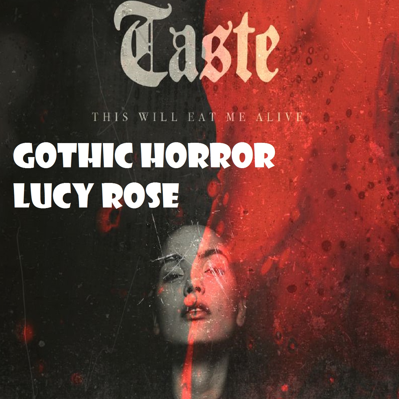 Gothic Horror 'Taste'-Lucy Rose