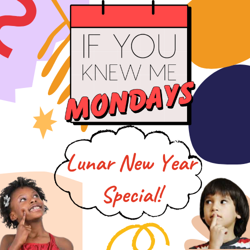 If You Knew Me Mondays - Lunar New Year Special