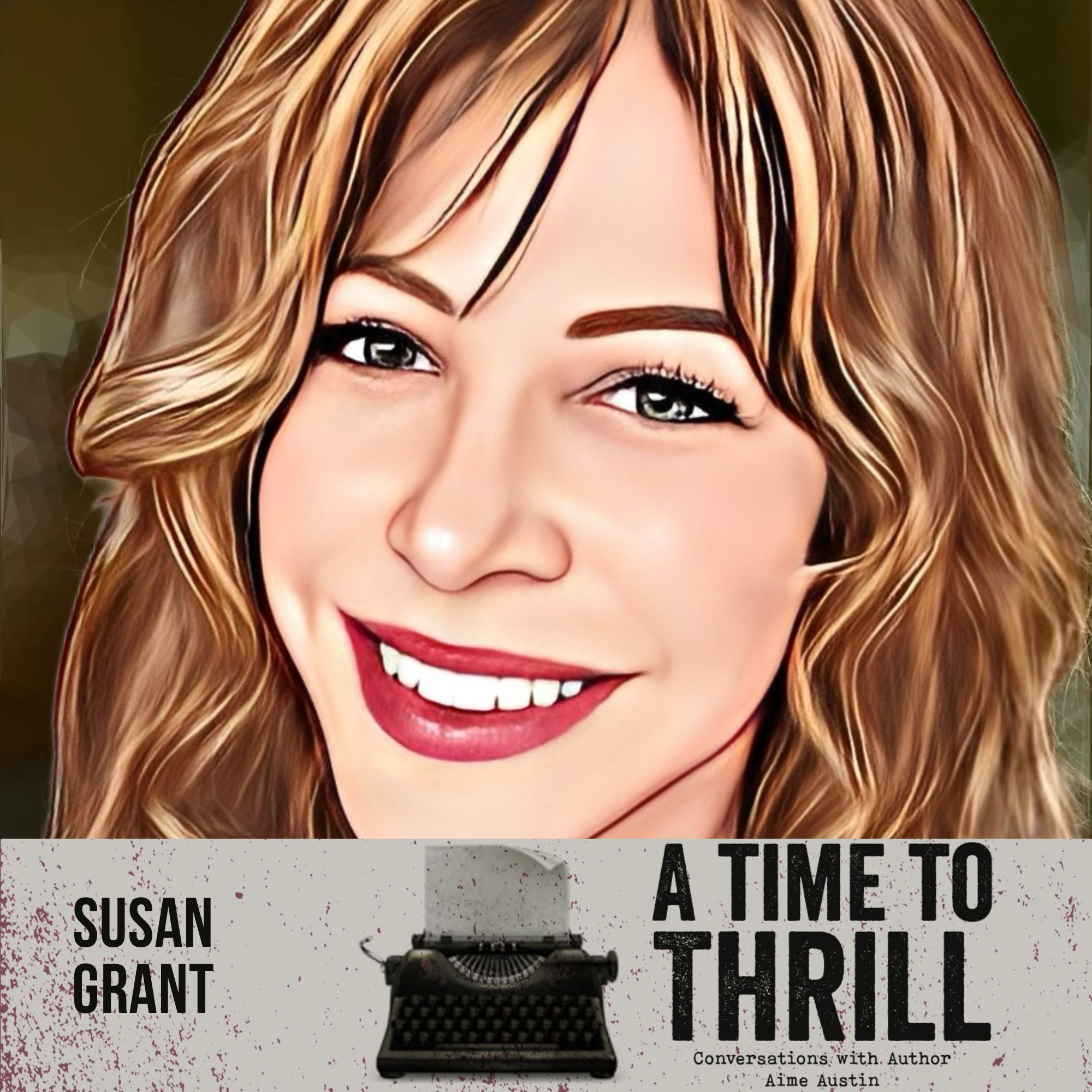 Episode 23: A Time to Thrill – Conversation with Aime Austin – featuring Susan Grant