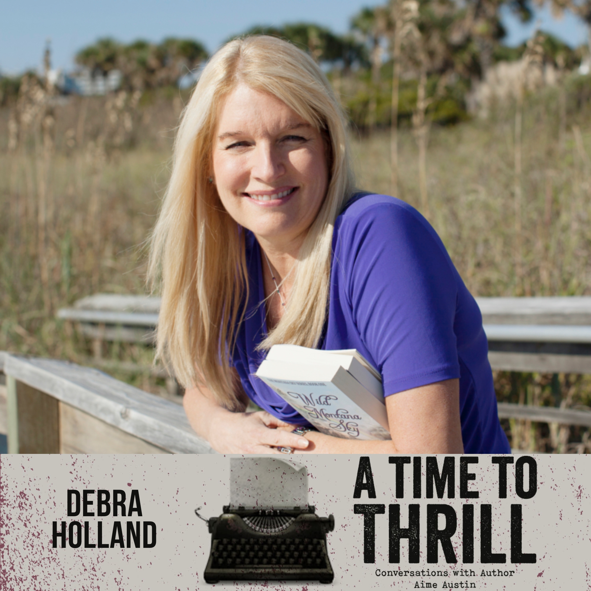 Episode 40: A Time to Thrill – Conversation with Aime Austin – featuring Debra Holland