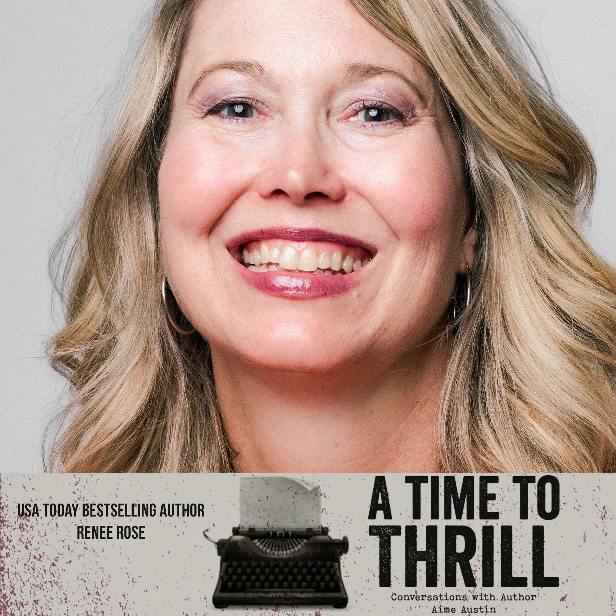 Episode 43: A Time to Thrill – Conversation with Aime Austin – featuring Renee Rose