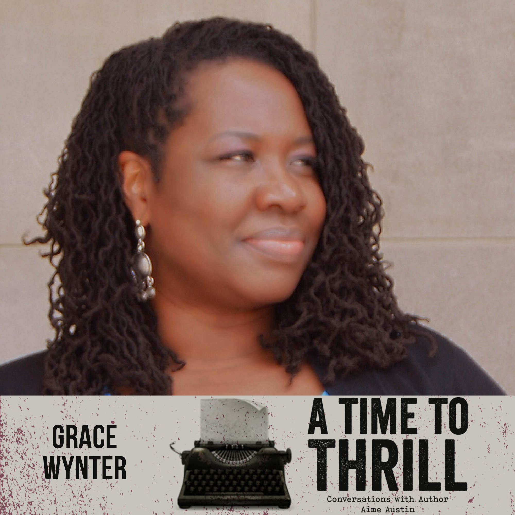 Episode 59: A Time to Thrill – Conversation with Aime Austin – featuring Grace Wynter