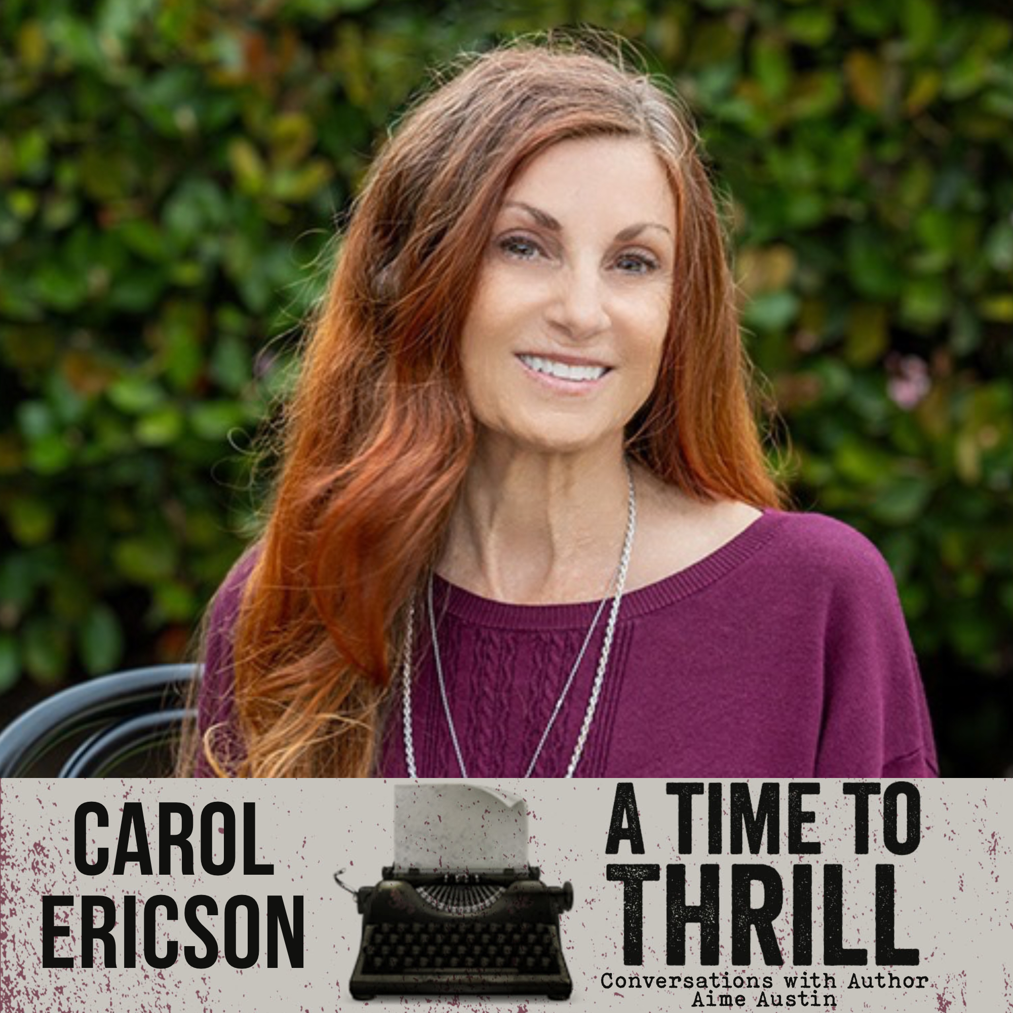 Episode 70: A Time to Thrill – Conversation with Aime Austin – featuring Carol Ericson