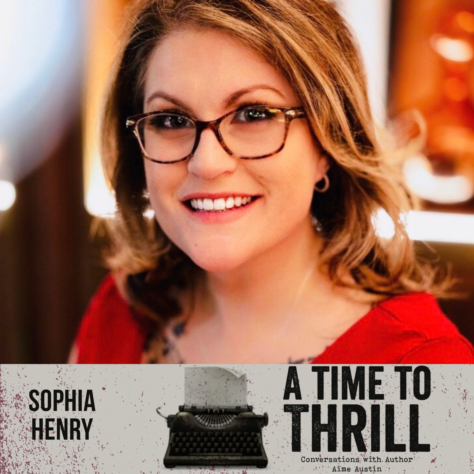 Episode 7: A Time to Thrill – Conversation with Aime Austin – featuring Sophia Henry author