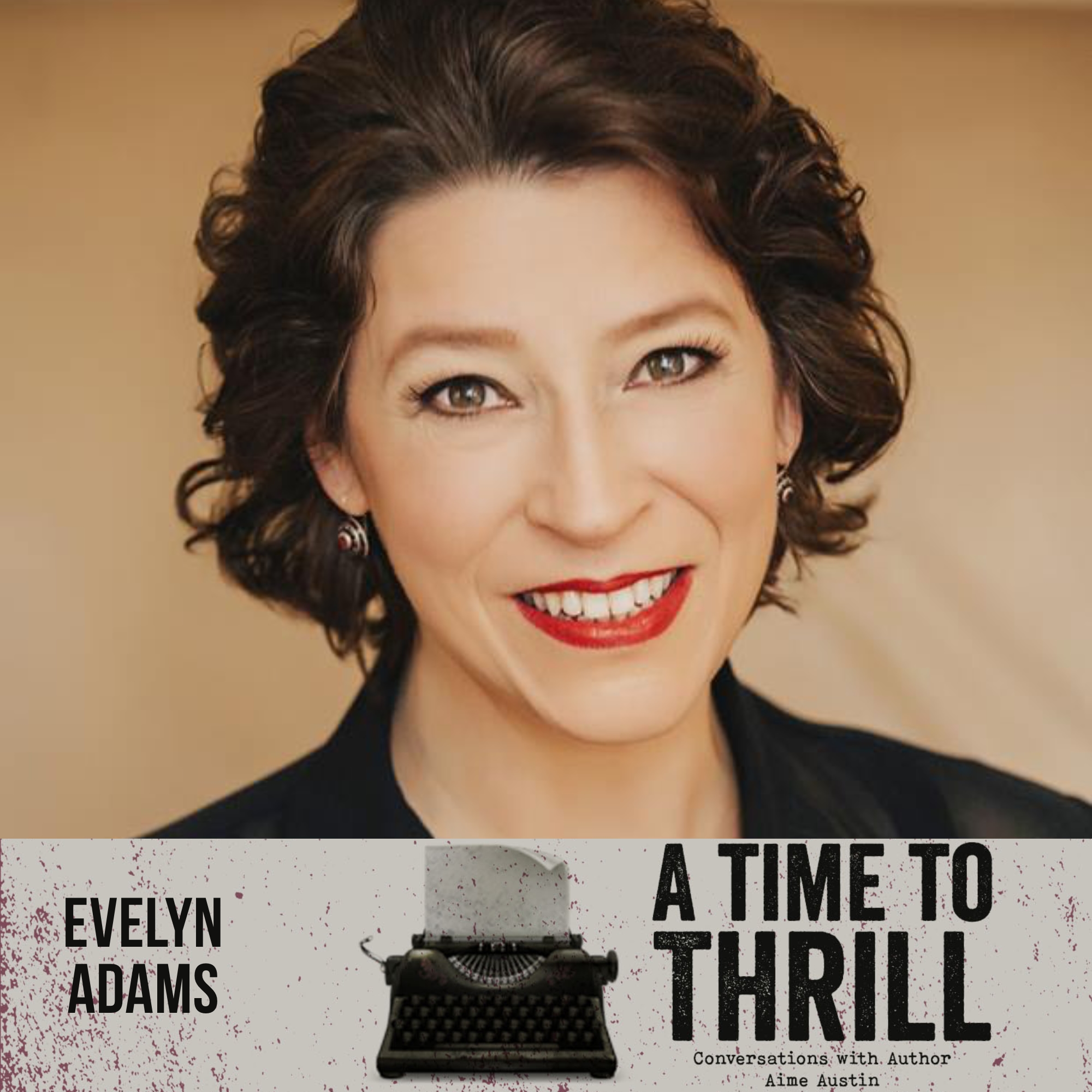 Episode 11: A Time to Thrill – Conversation with Aime Austin – featuring Evelyn Adams