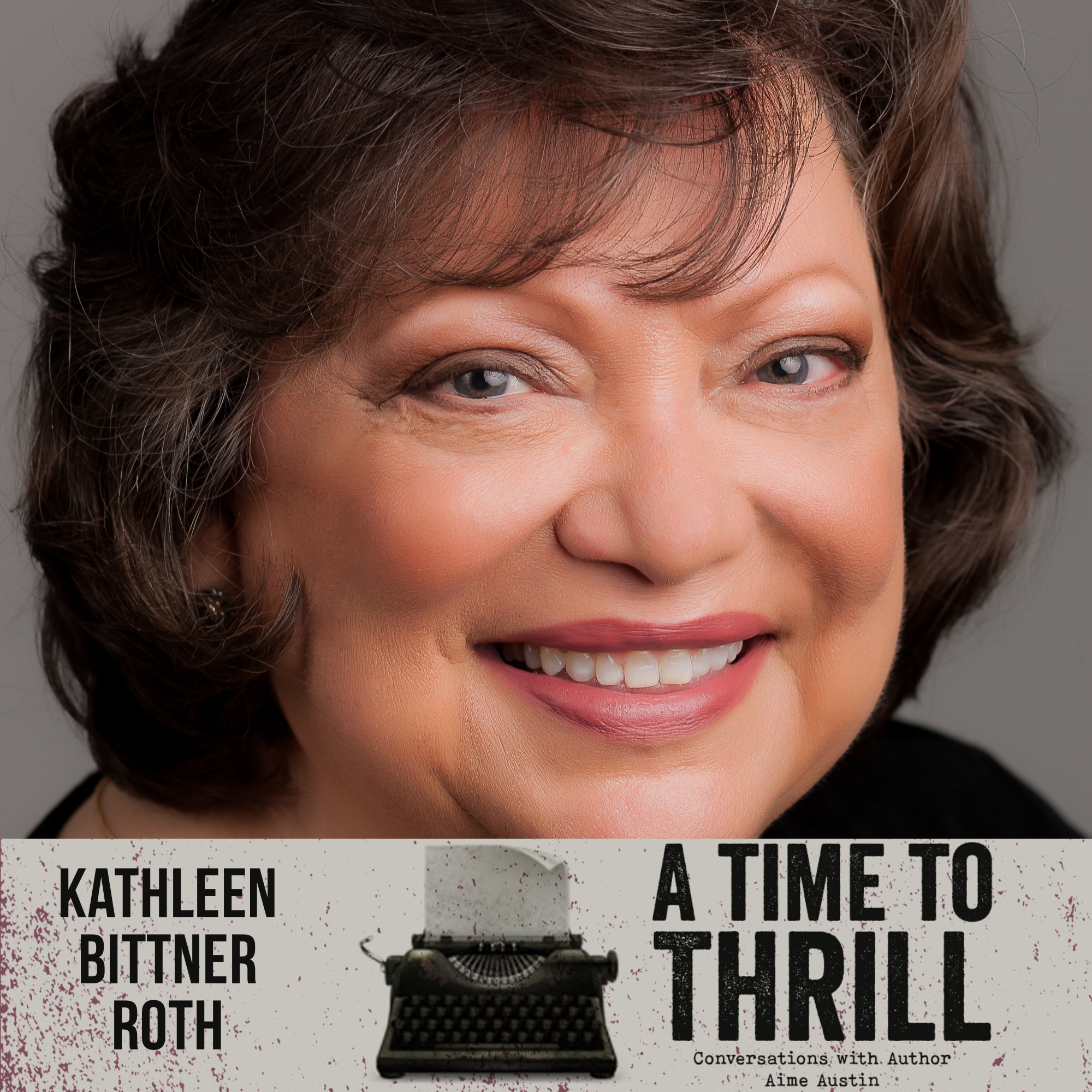 Episode 20: A Time to Thrill – Conversation with Aime Austin – featuring Kathleen Bittner Roth