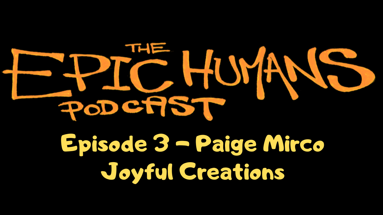 Epic Humans episode 3 - Paige Mirco