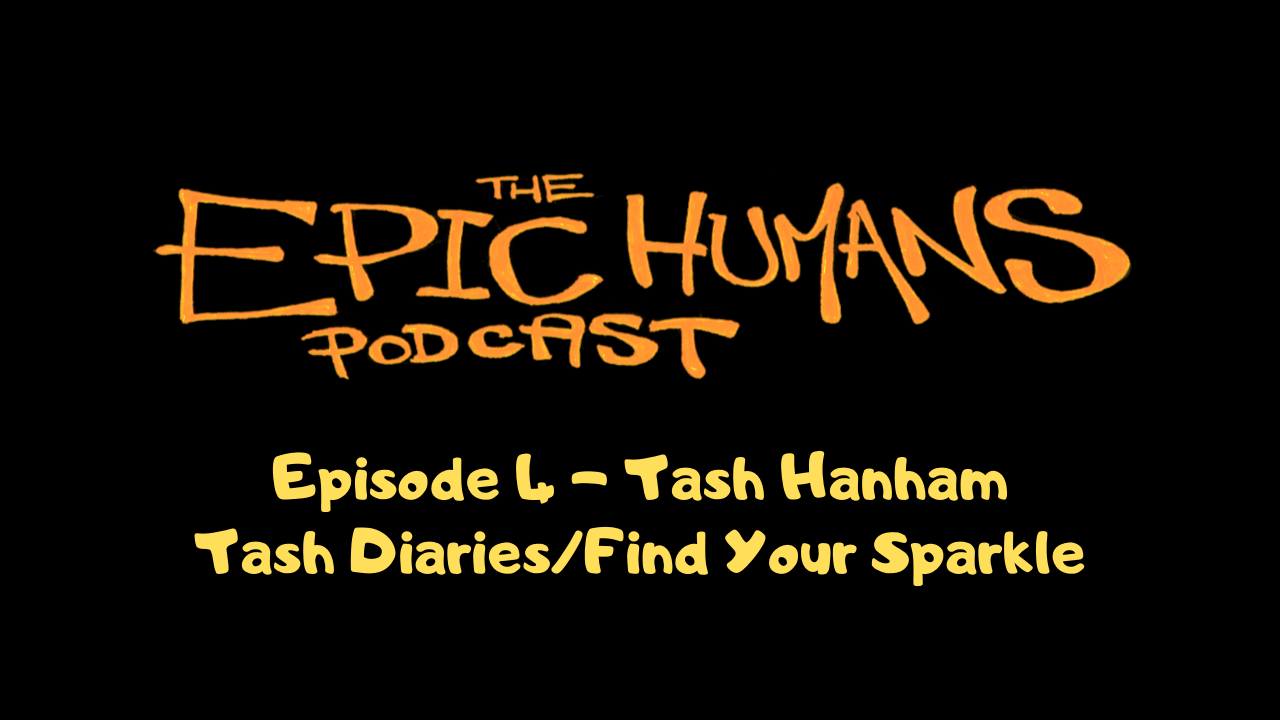 Epic Humans episode 4 - Tash Hanham
