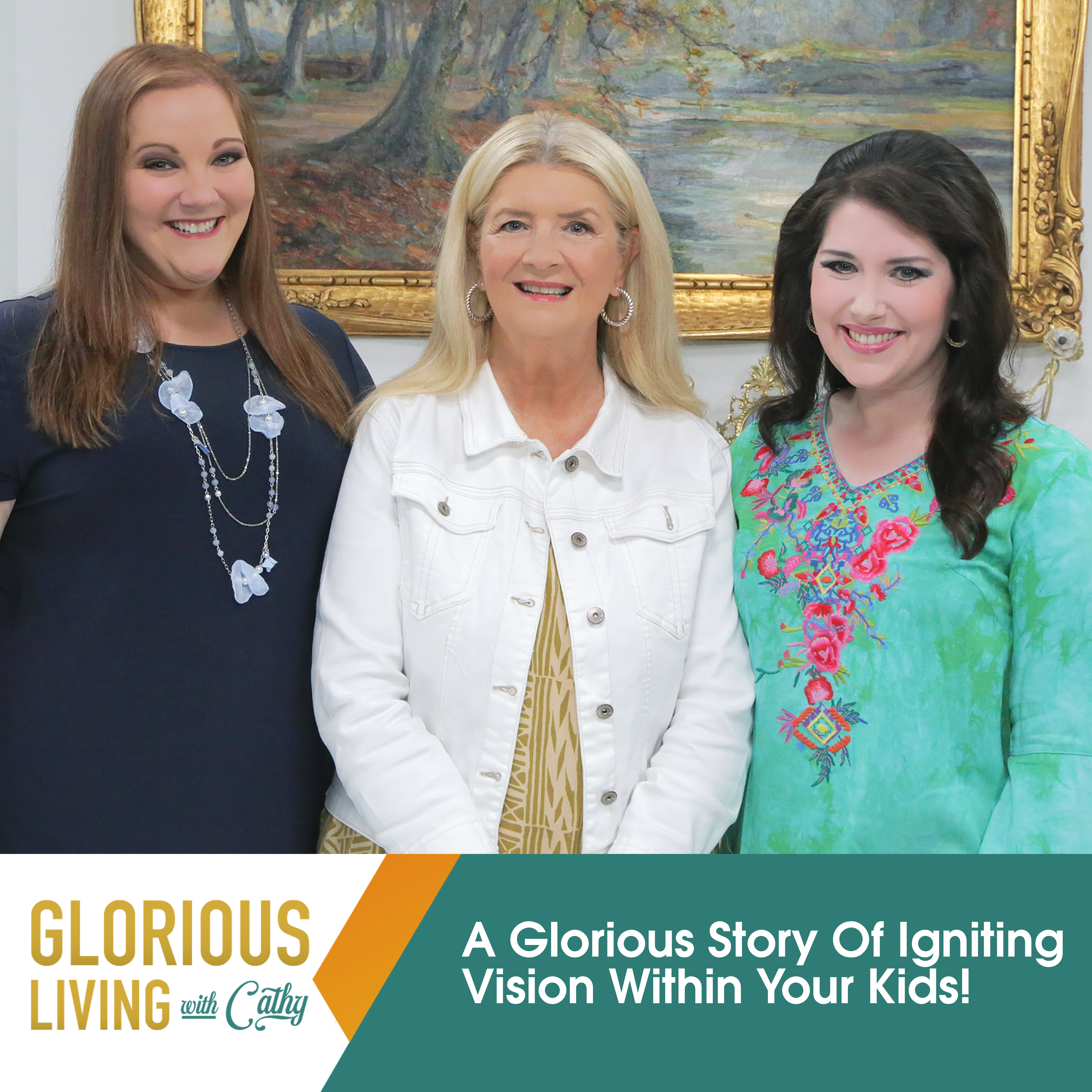 Glorious Living With Cathy: Igniting Vision Within Your Kids