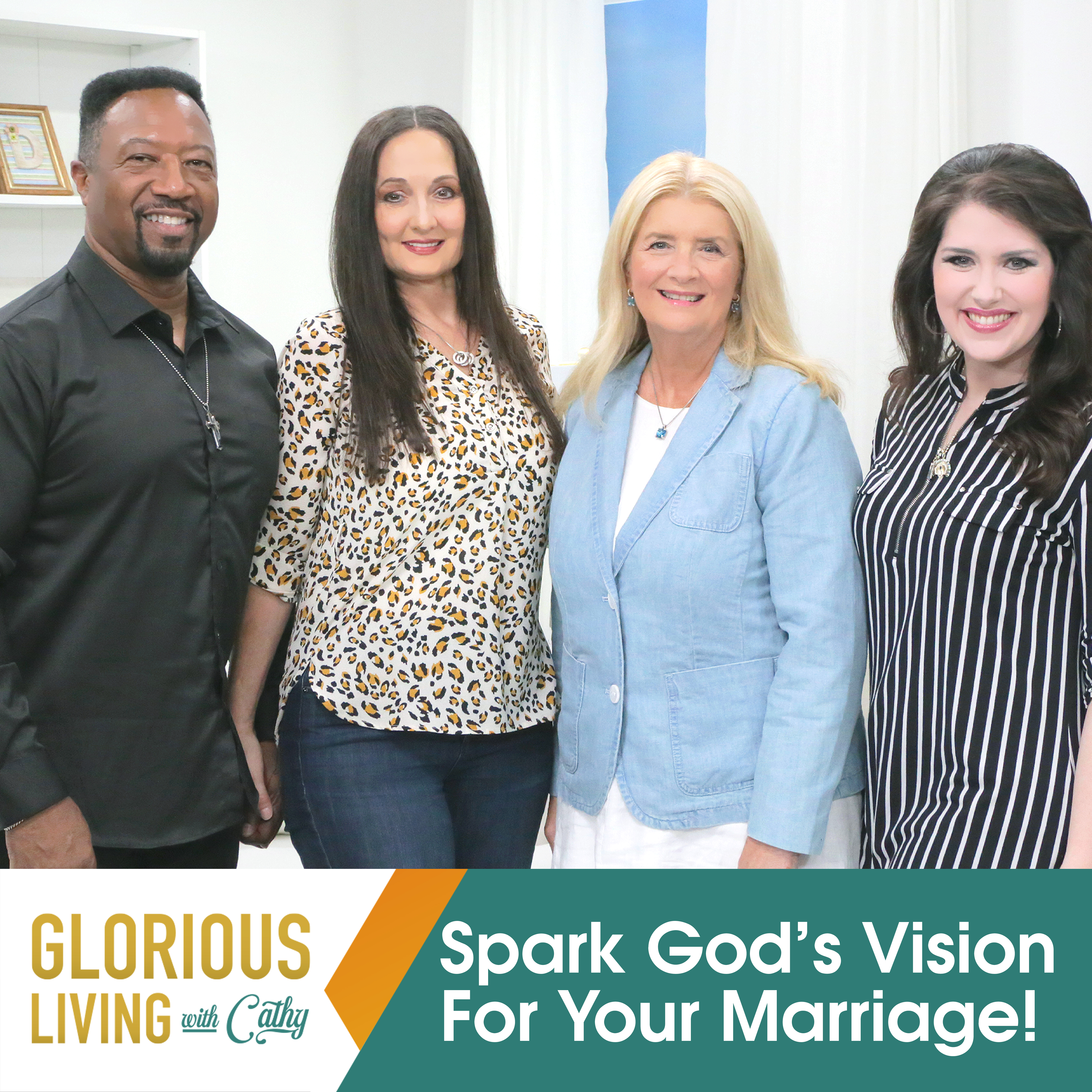 Glorious Living with Cathy: Spark God’s Vision For Your Marriage!