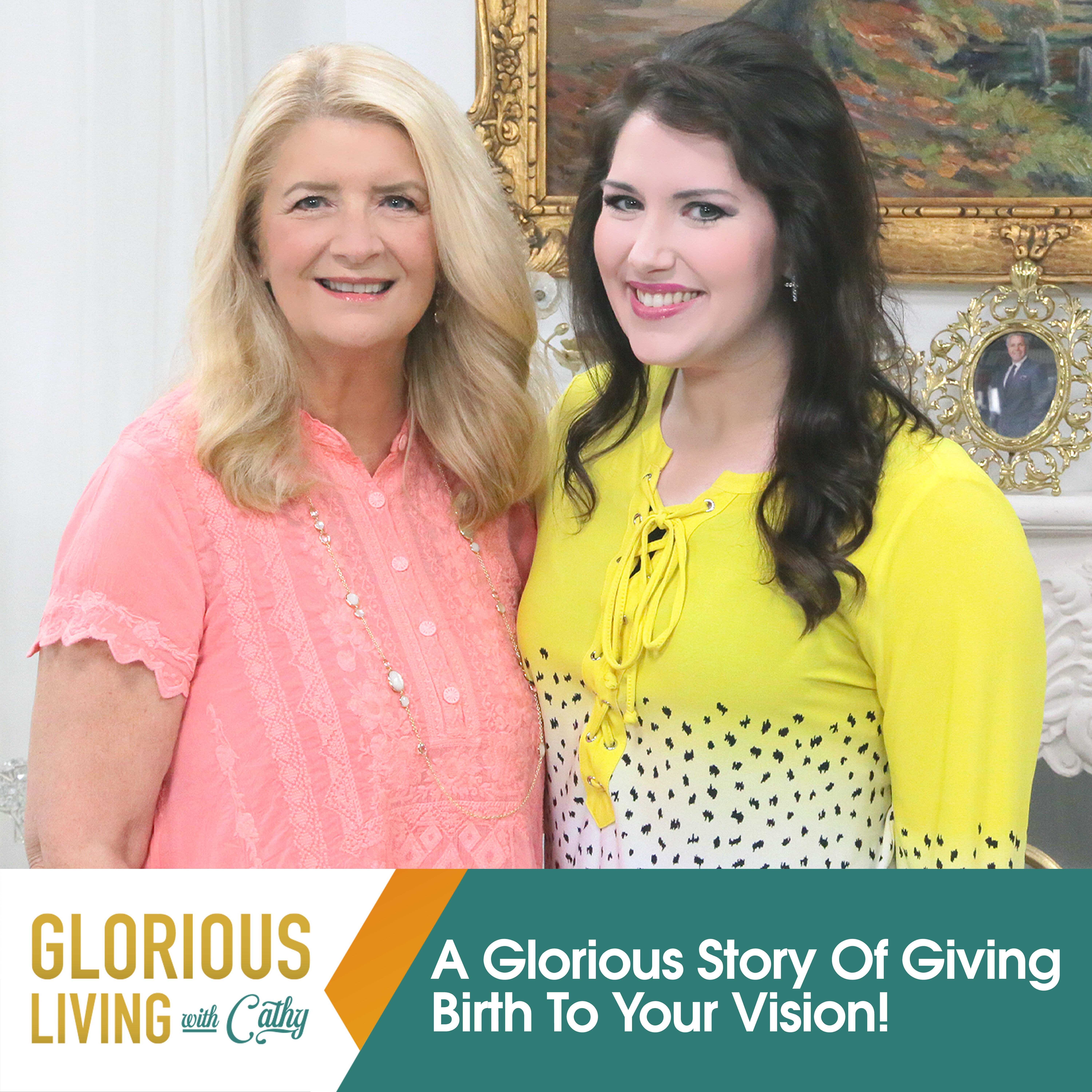 Glorious Living With Cathy: Giving Birth To Your Vision!