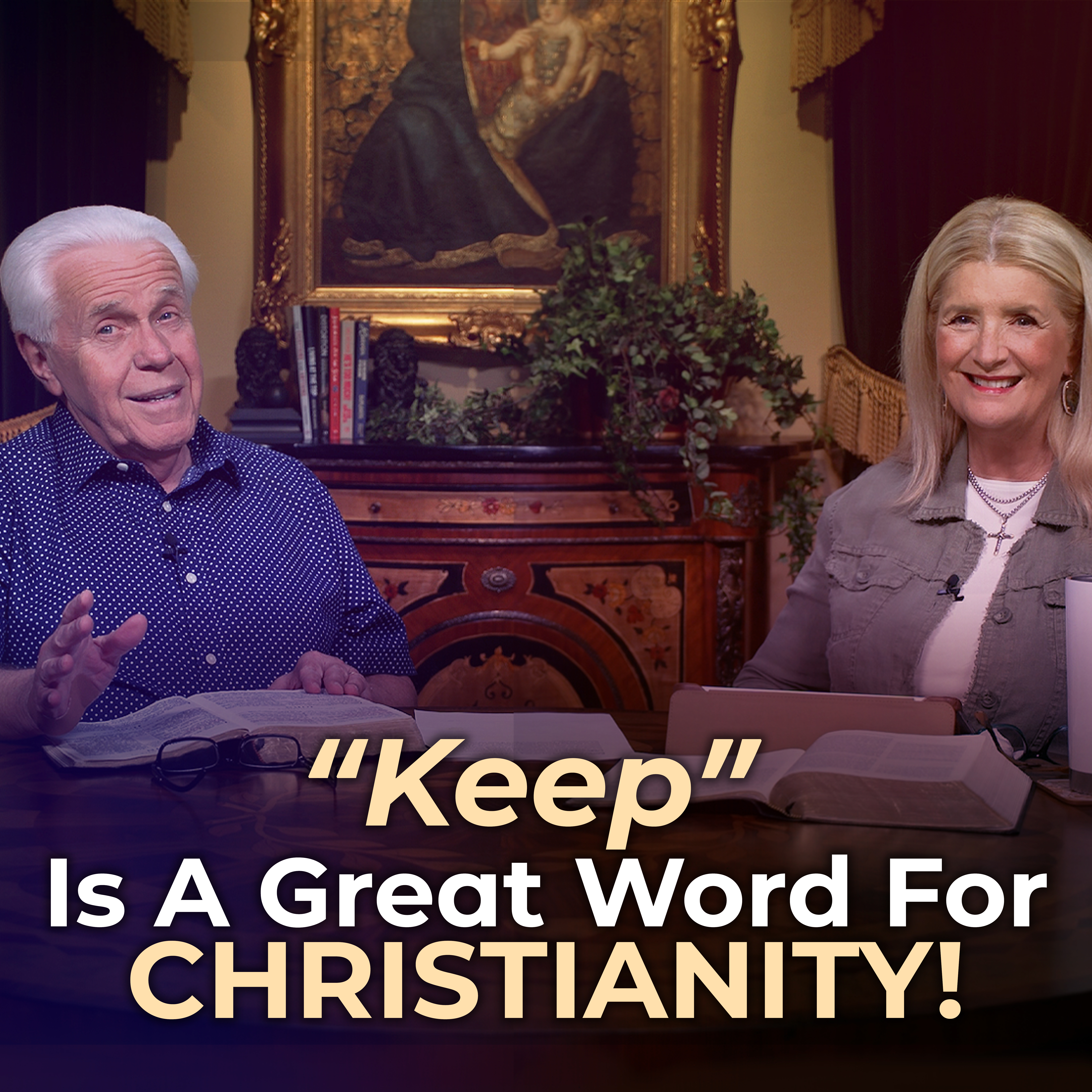 “Keep” Is A Great Word For Christianity!