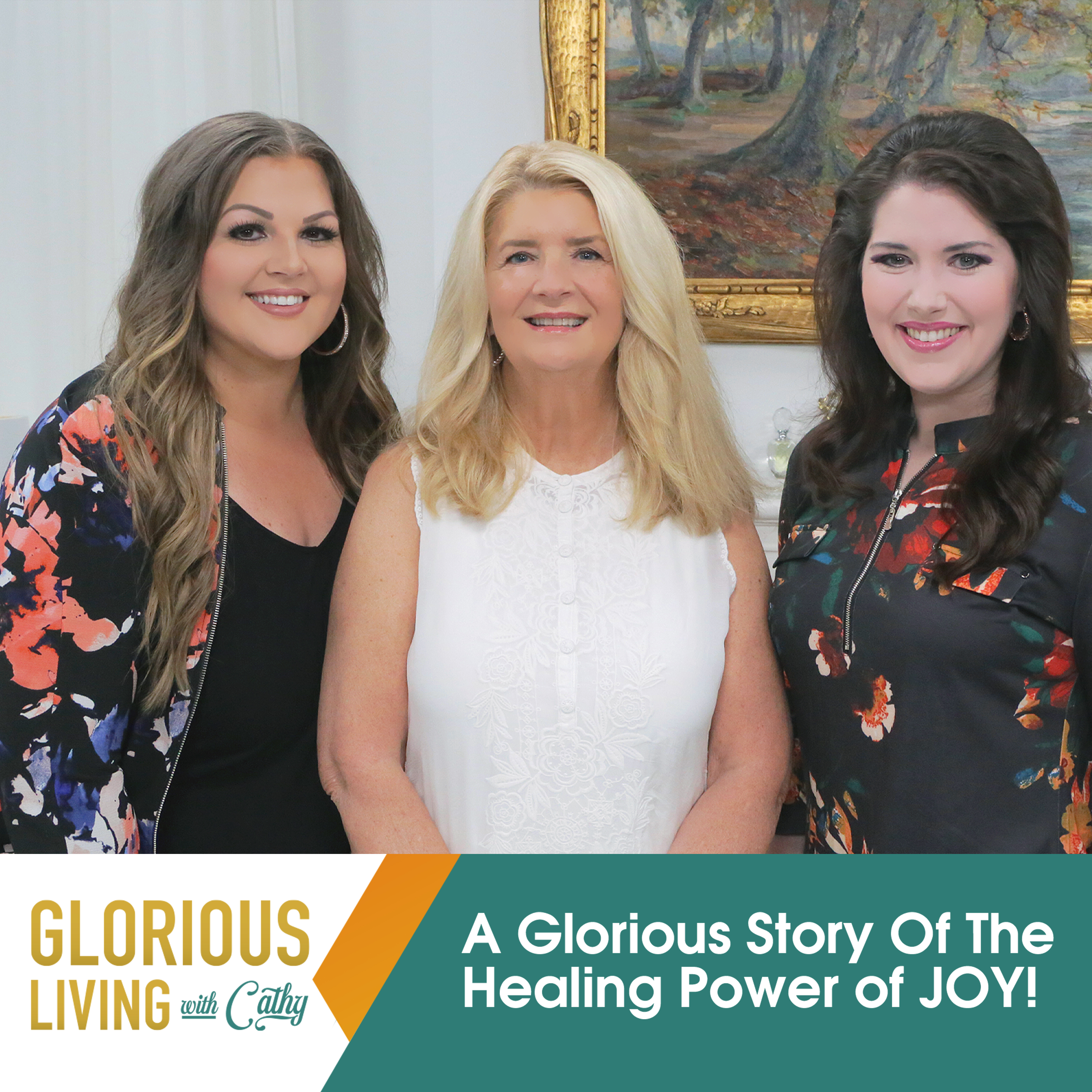 Glorious Living With Cathy: The Healing Power of JOY!