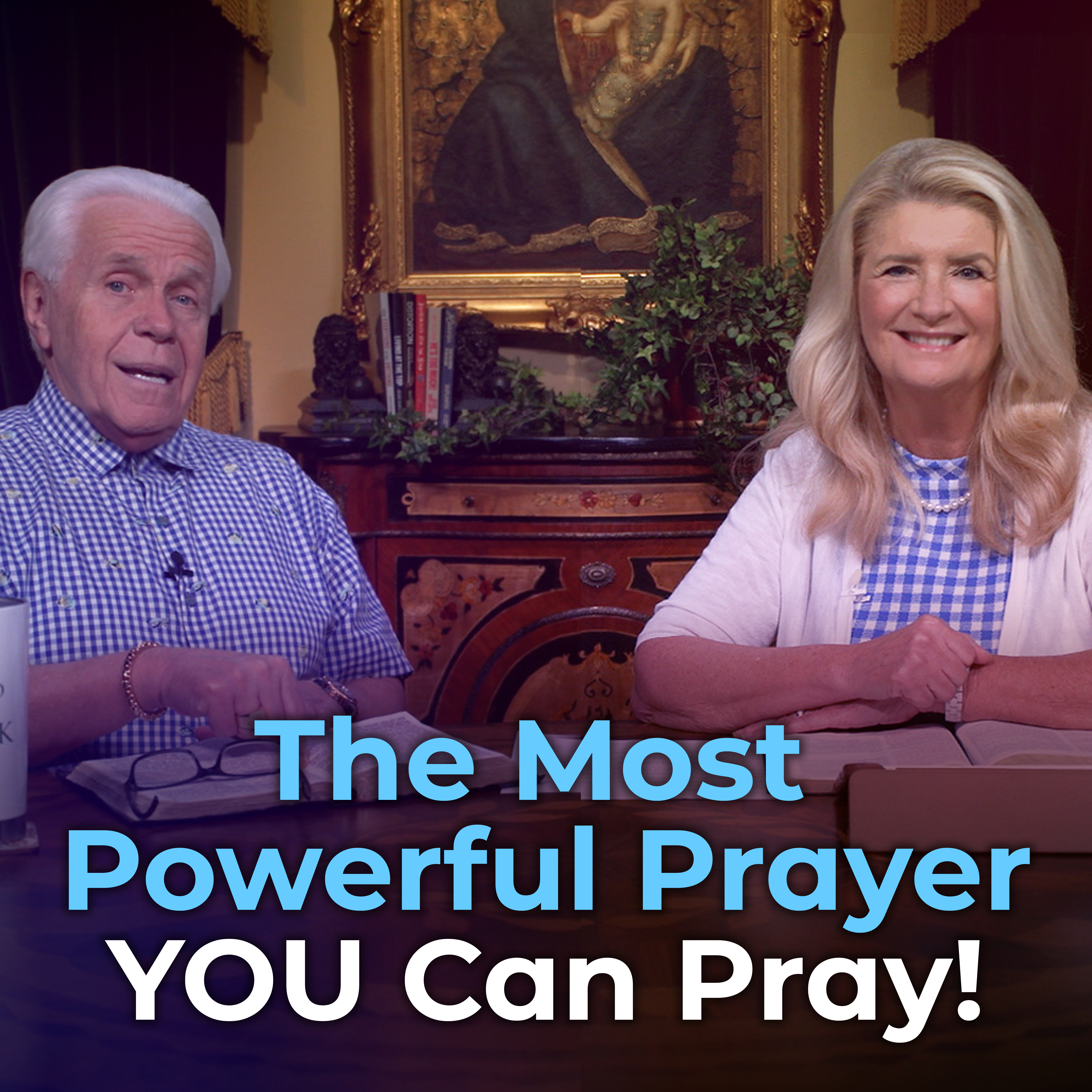 The Most Powerful Prayer You Can Pray!