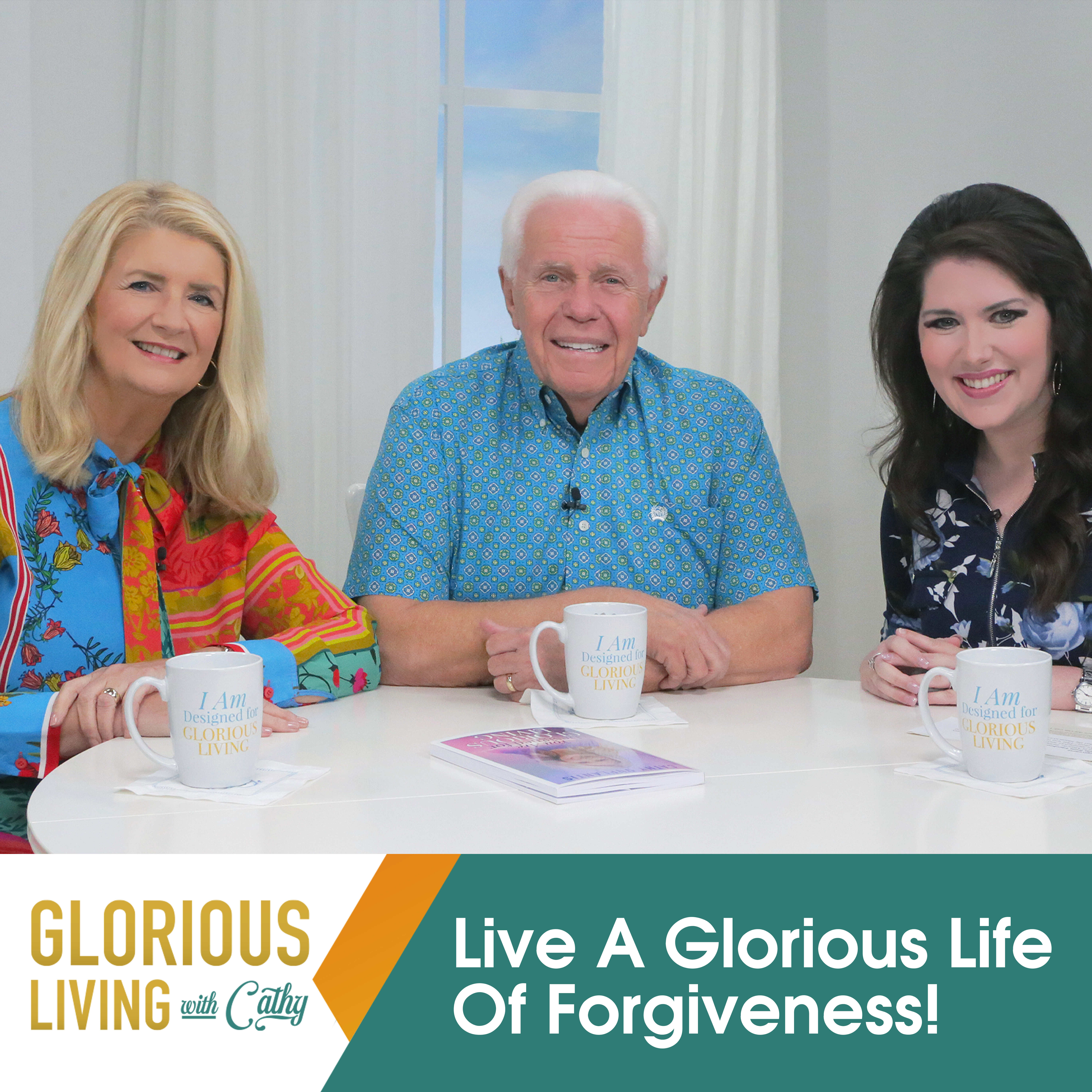 Glorious Living with Cathy: Live A Glorious Life Of Forgiveness!