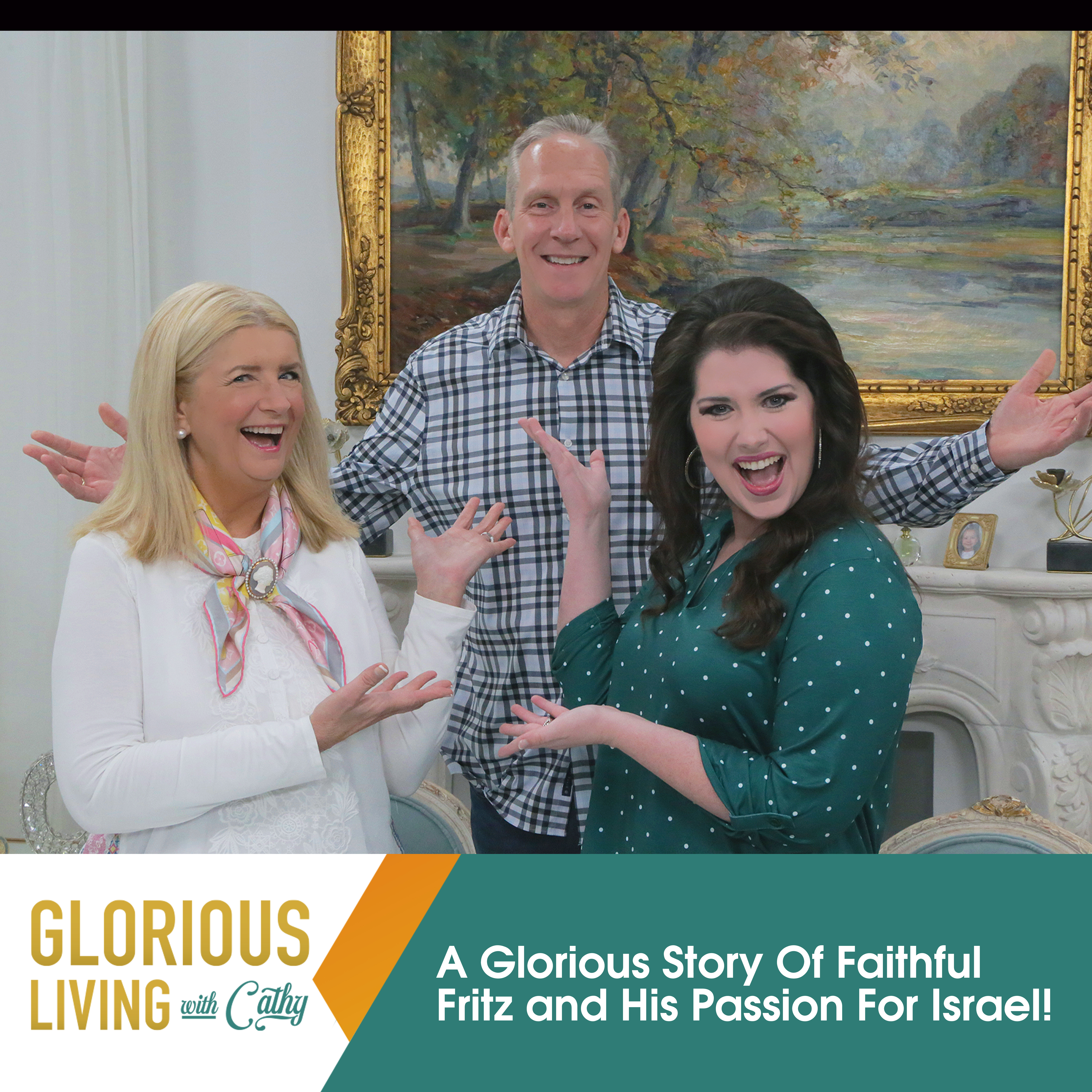 Glorious Living With Cathy: Faithful Fritz And His Passion For Israel