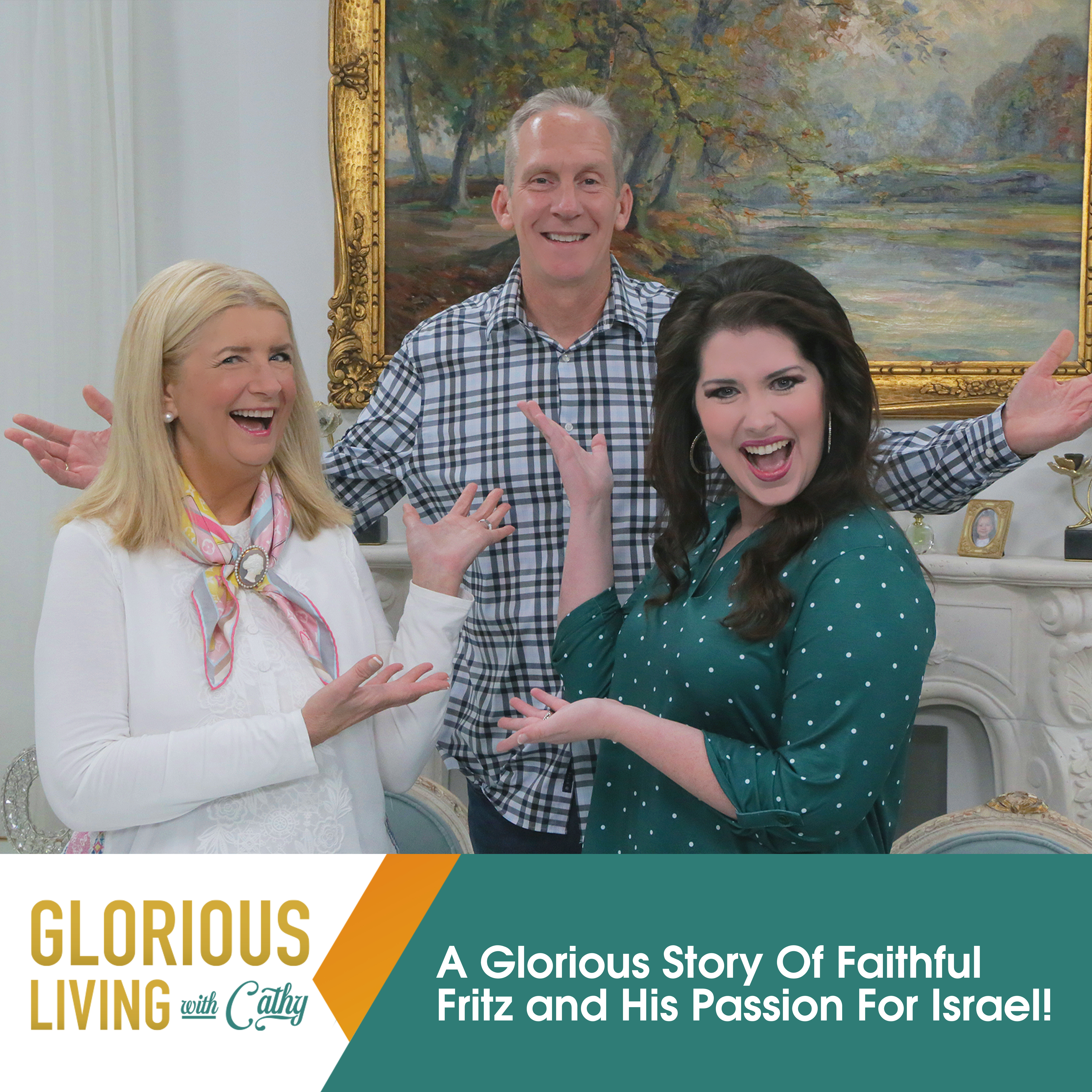 Glorious Living With Cathy: Faithful Fritz And His Passion For Israel