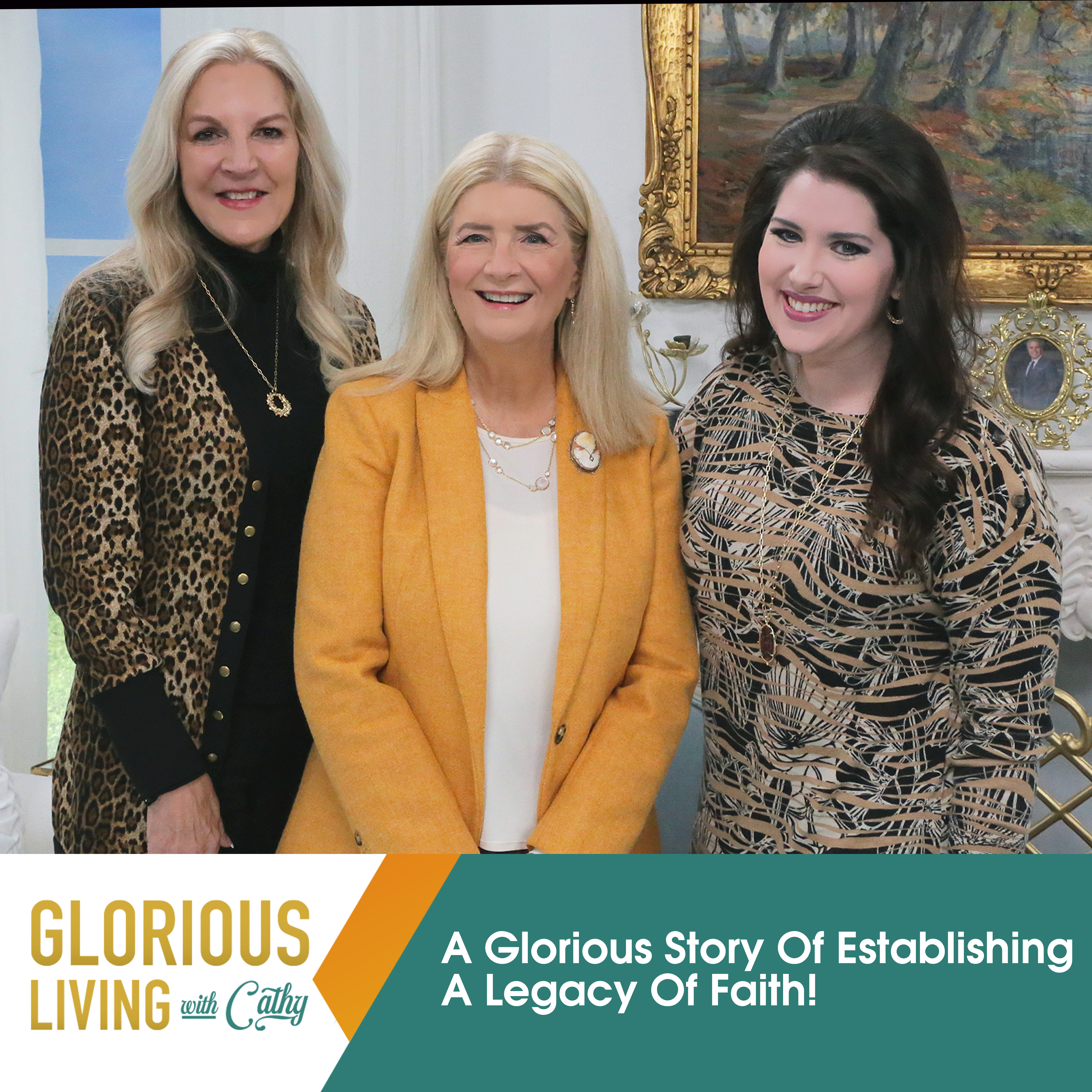 Glorious Living With Cathy: Establishing A Legacy of Faith!