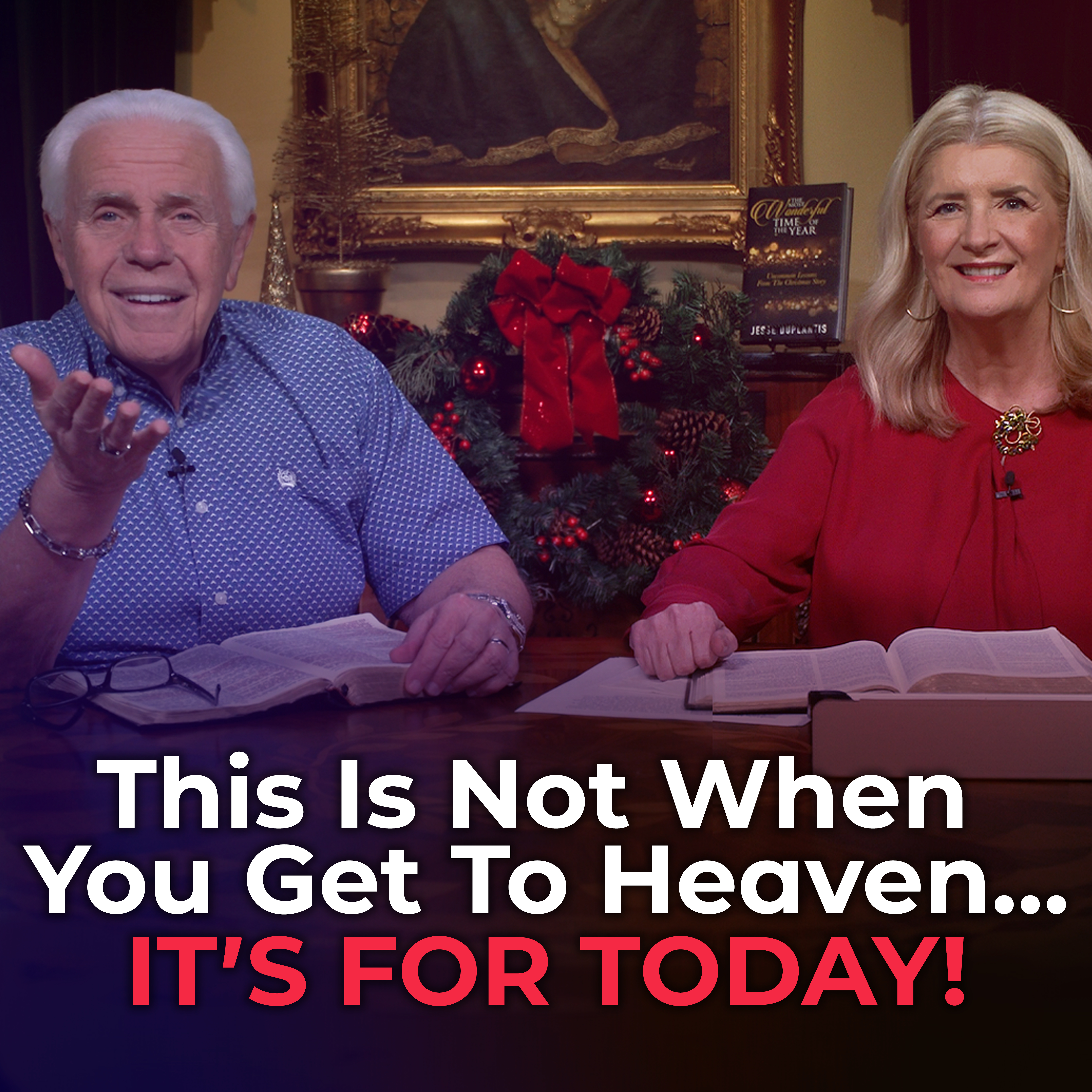 This Is Not When You Get To Heaven…It’s For Today!
