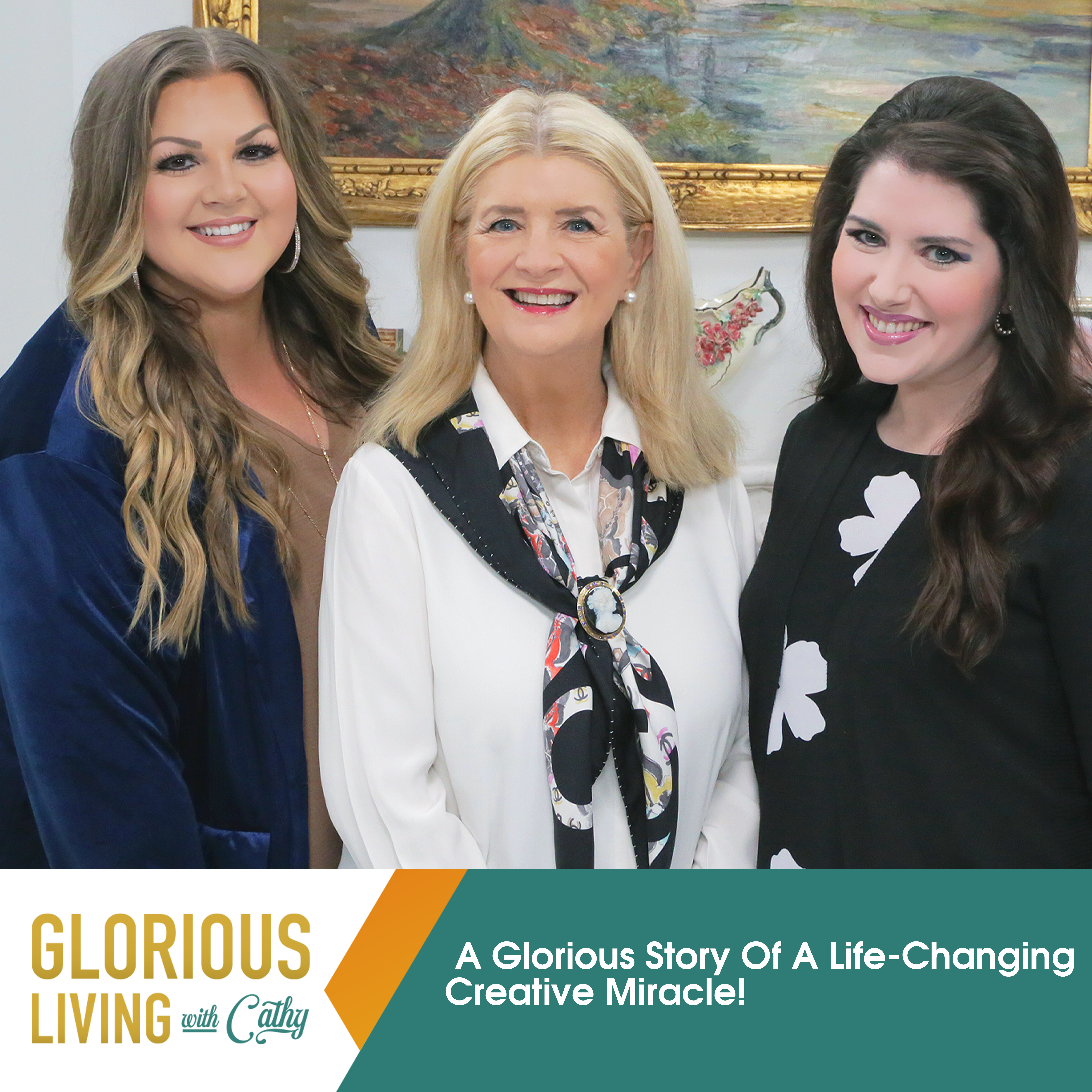 Glorious Living with Cathy: A Life-Changing Creative Miracle!