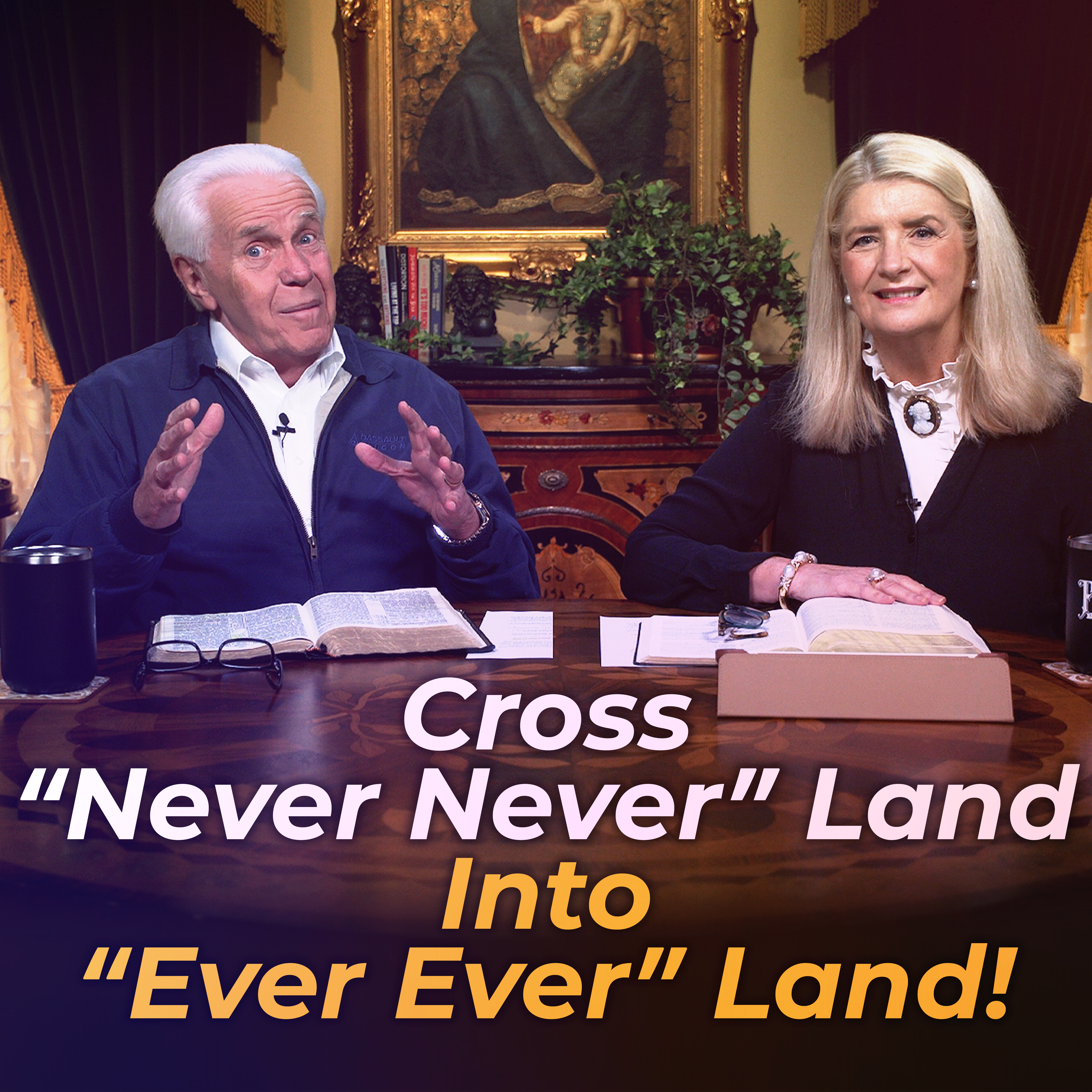 Cross “Never Never” Land Into “Ever Ever” Land!