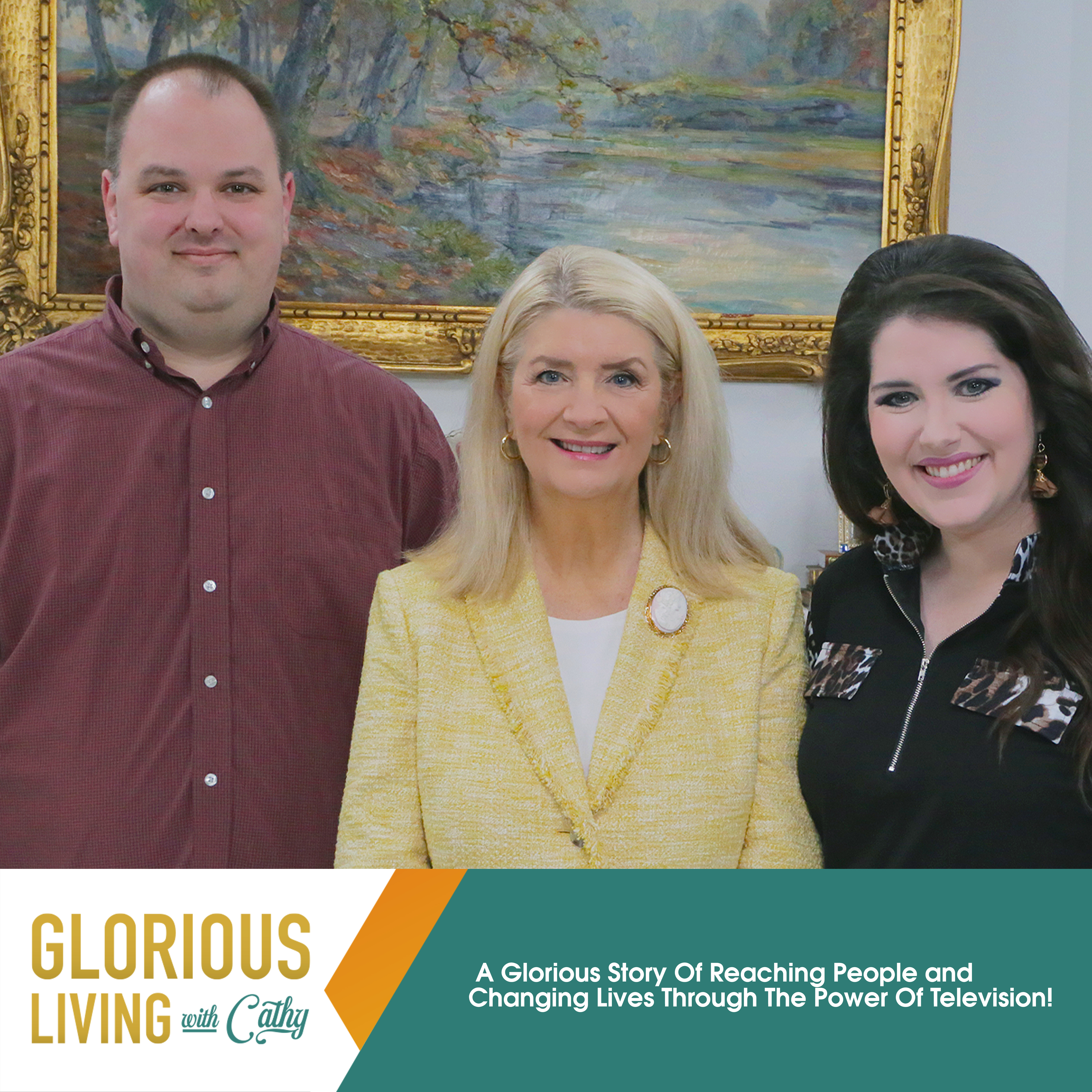 Glorious Living with Cathy: Reaching People and Changing Lives Through The Power Of Television!