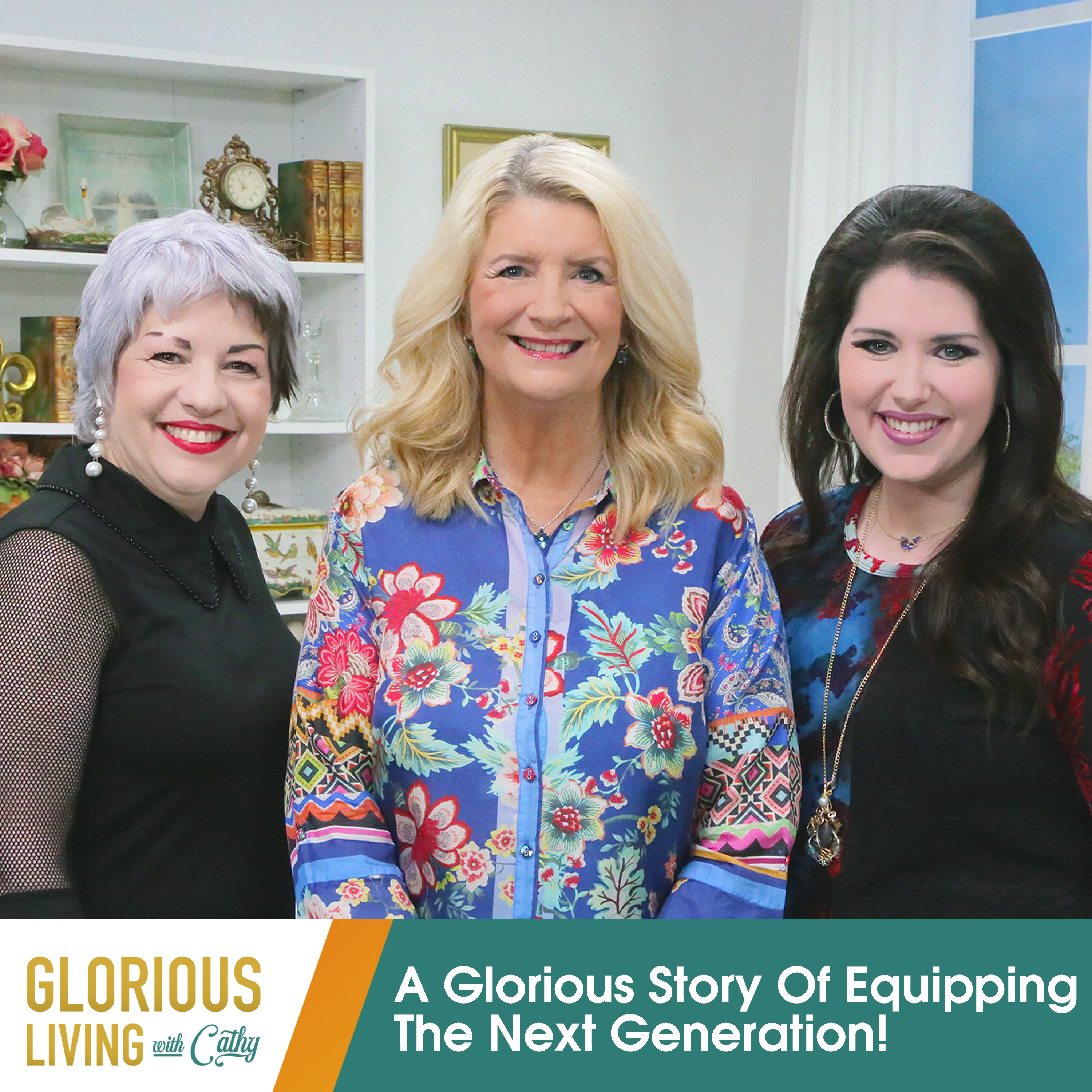 Glorious Living with Cathy: Equipping The Next Generation!