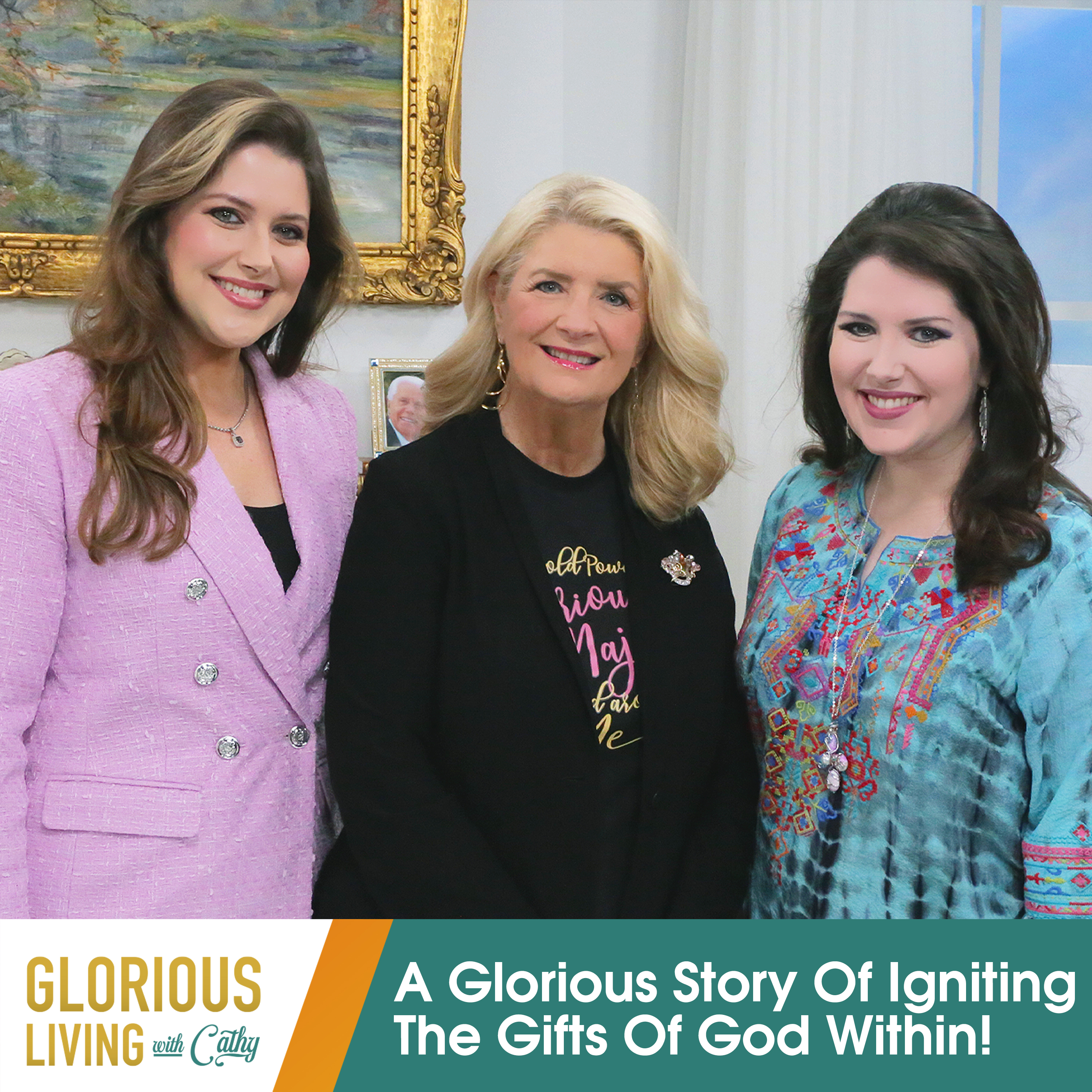 Glorious Living with Cathy: Igniting The Gifts Of God Within!