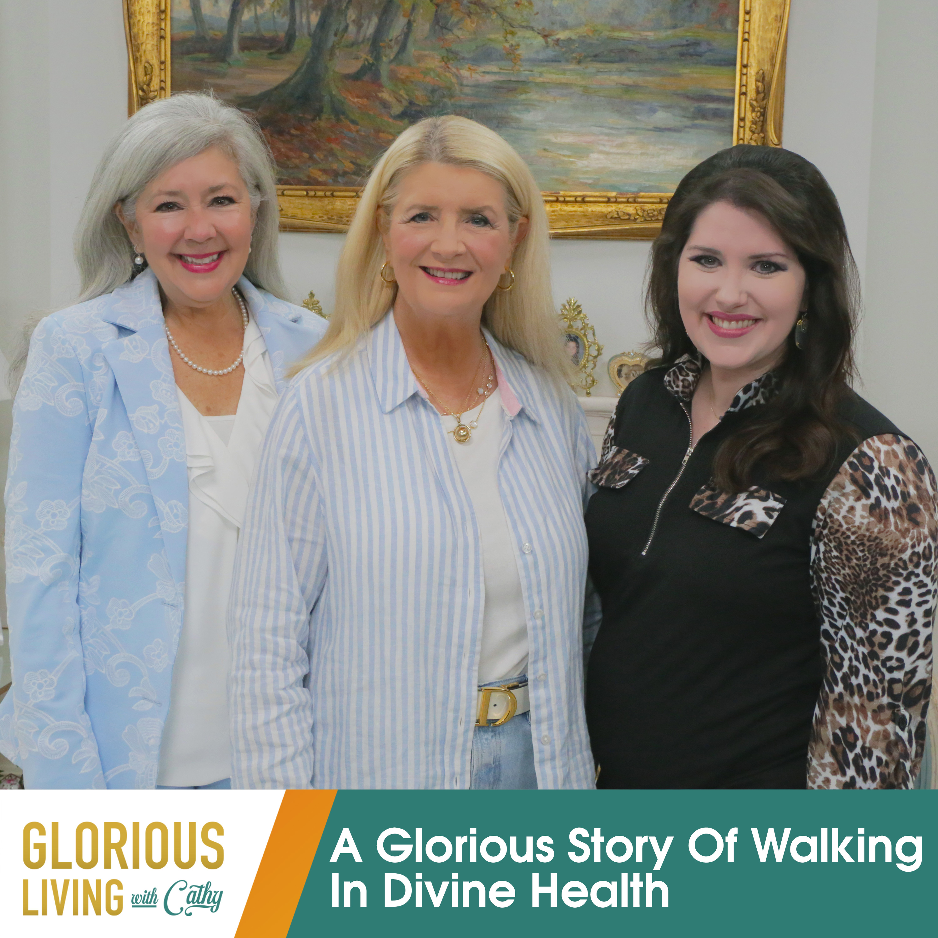 Glorious Living with Cathy: Walking In Divine Health 