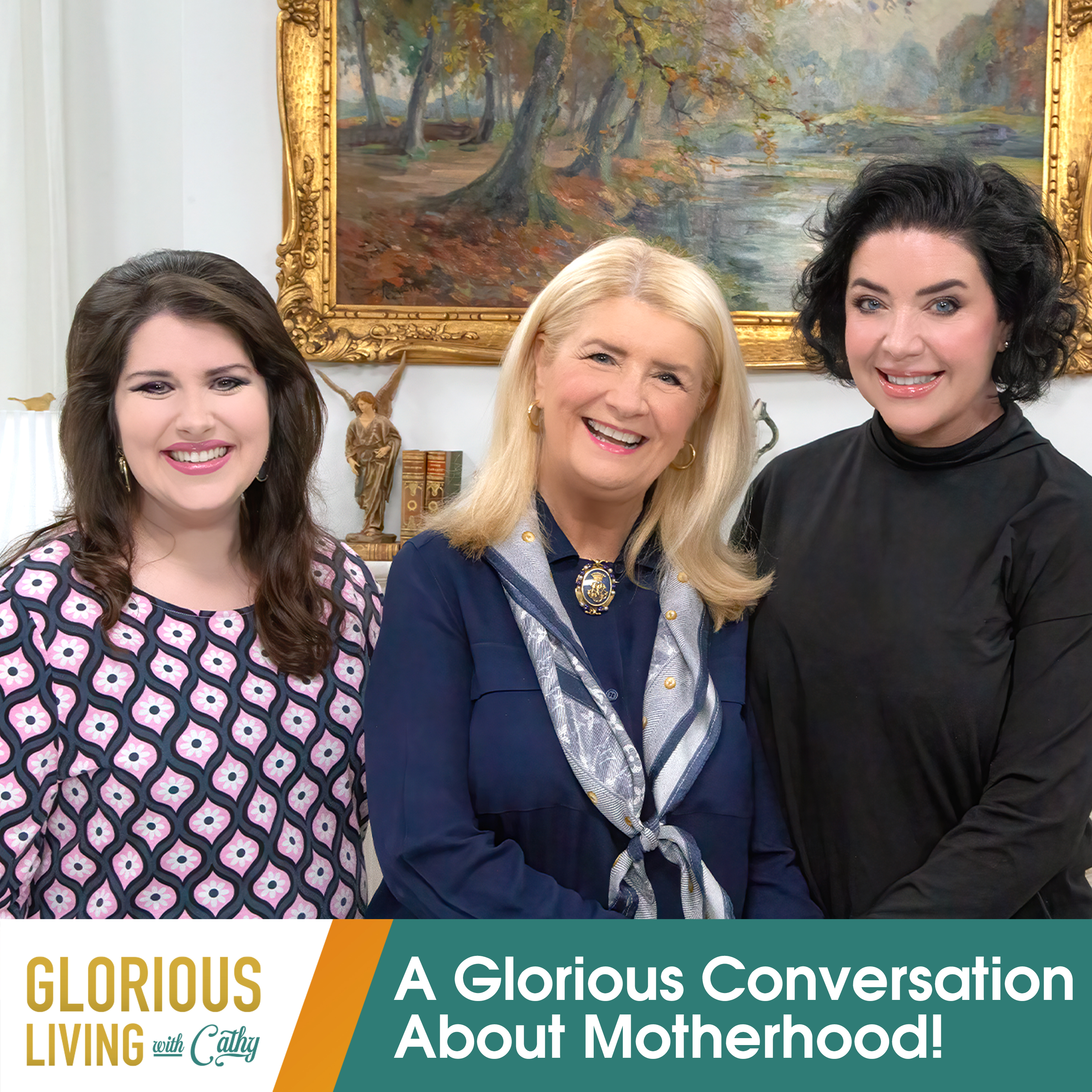 Glorious Living with Cathy: Part 1, A Conversation About Motherhood!