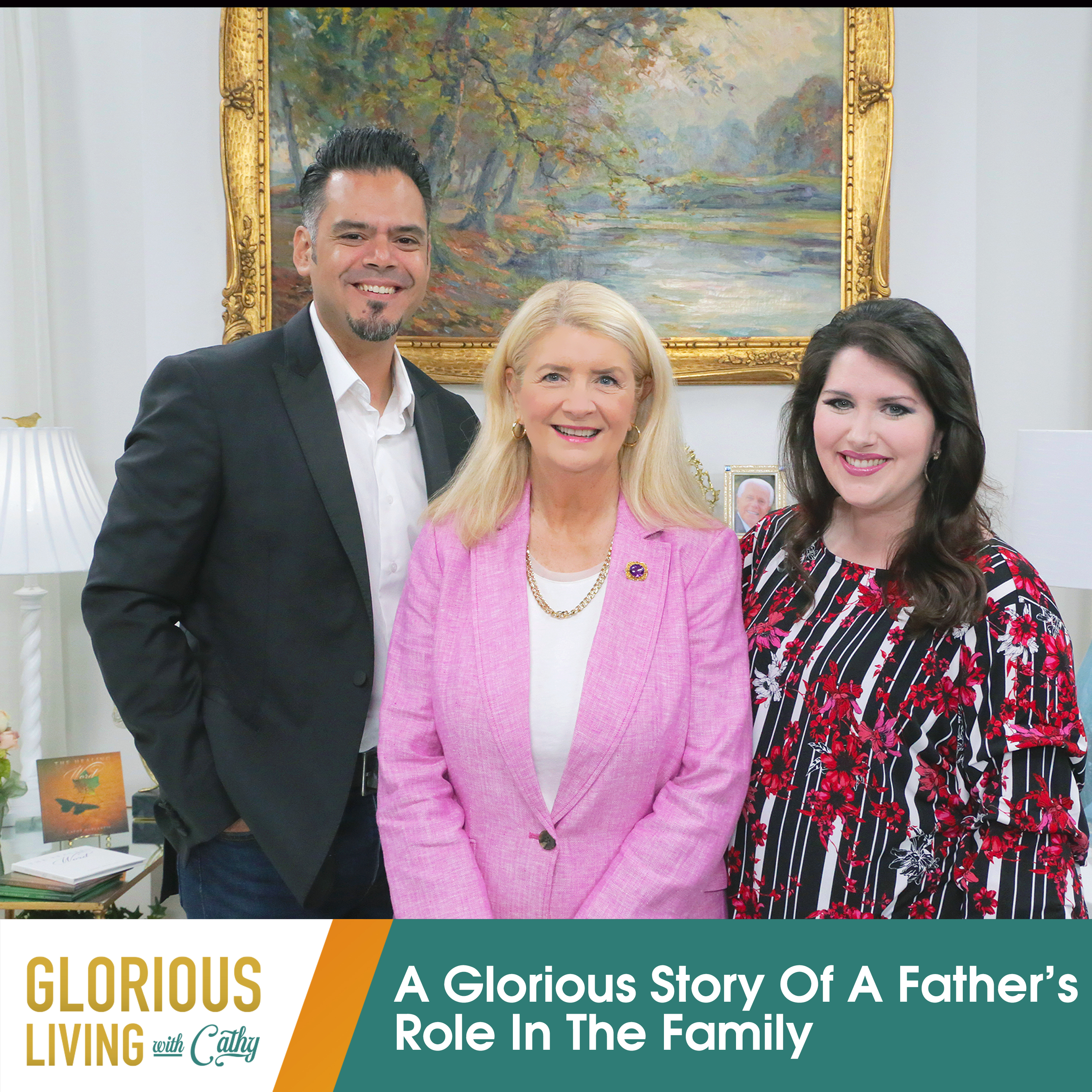 Glorious Living with Cathy: A Father’s Role In The Family