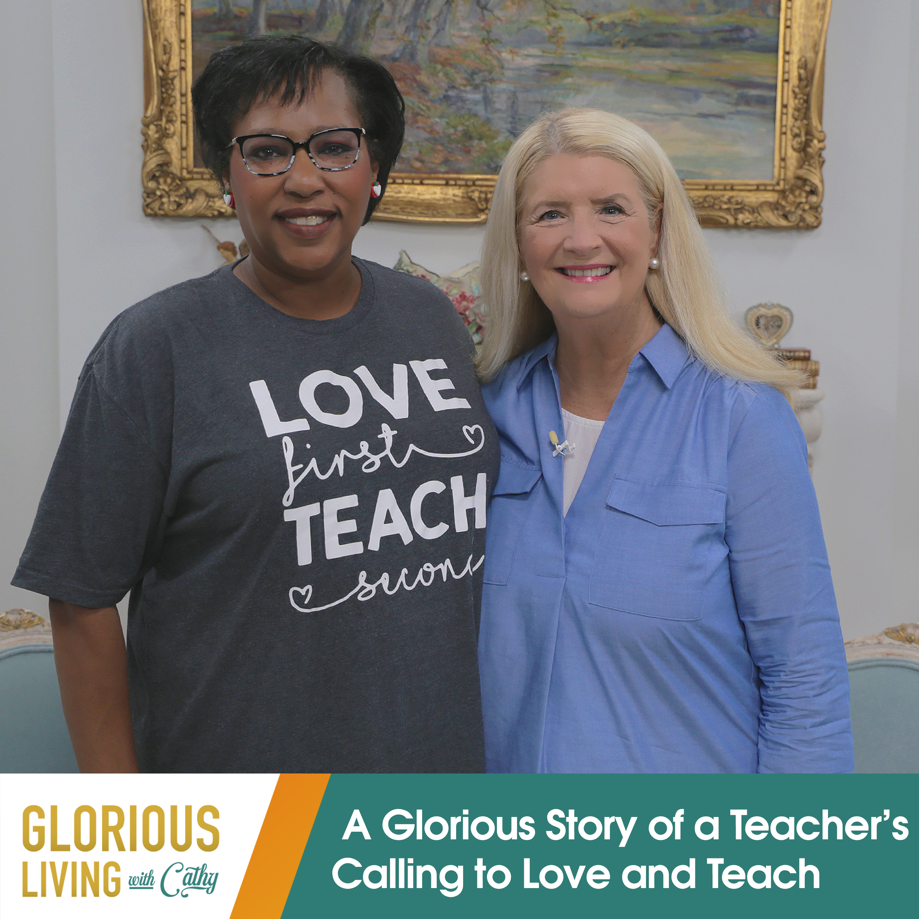 Glorious Living with Cathy: A Teacher’s Calling to Love and Teach