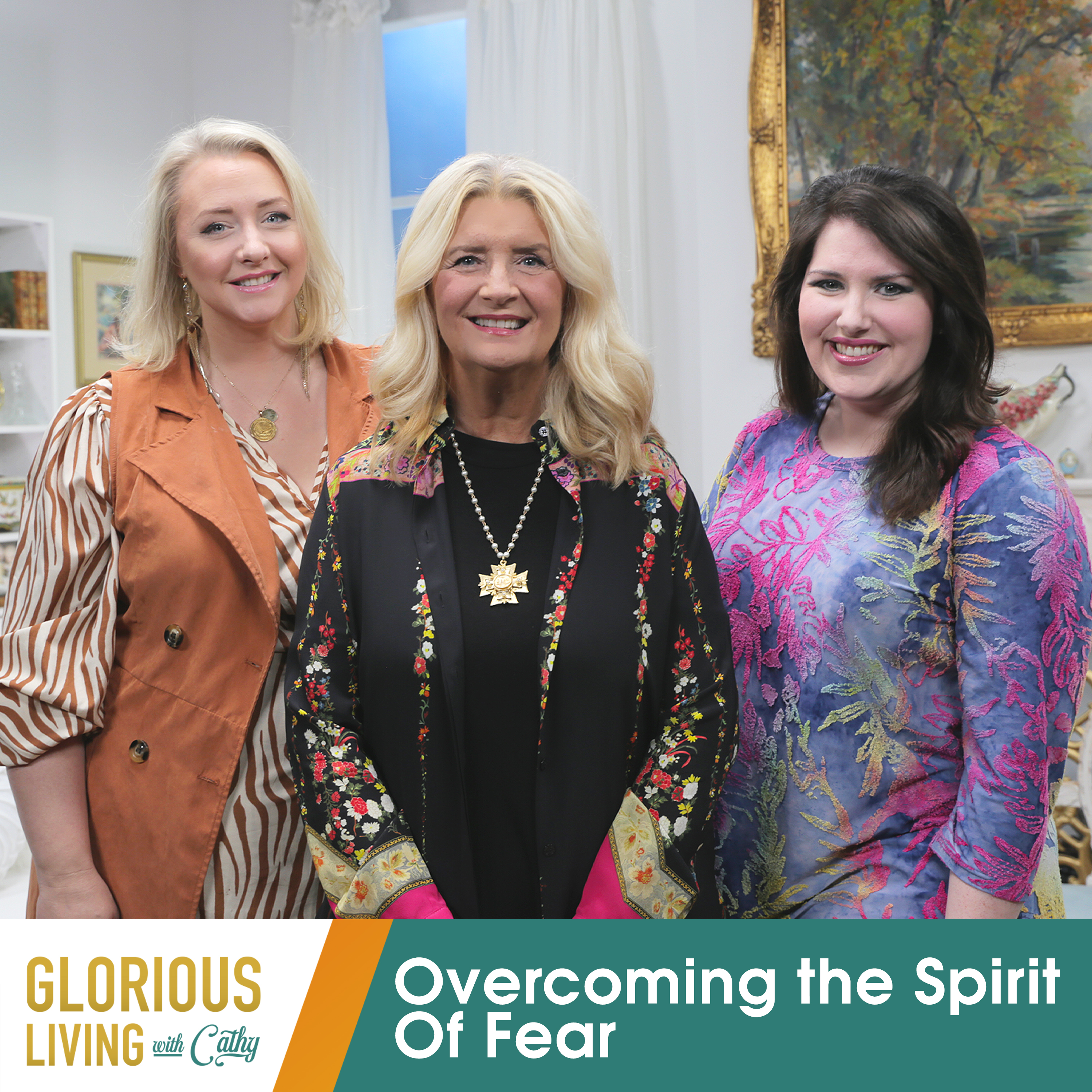 Glorious Living with Cathy: Overcoming the Spirit of Fear