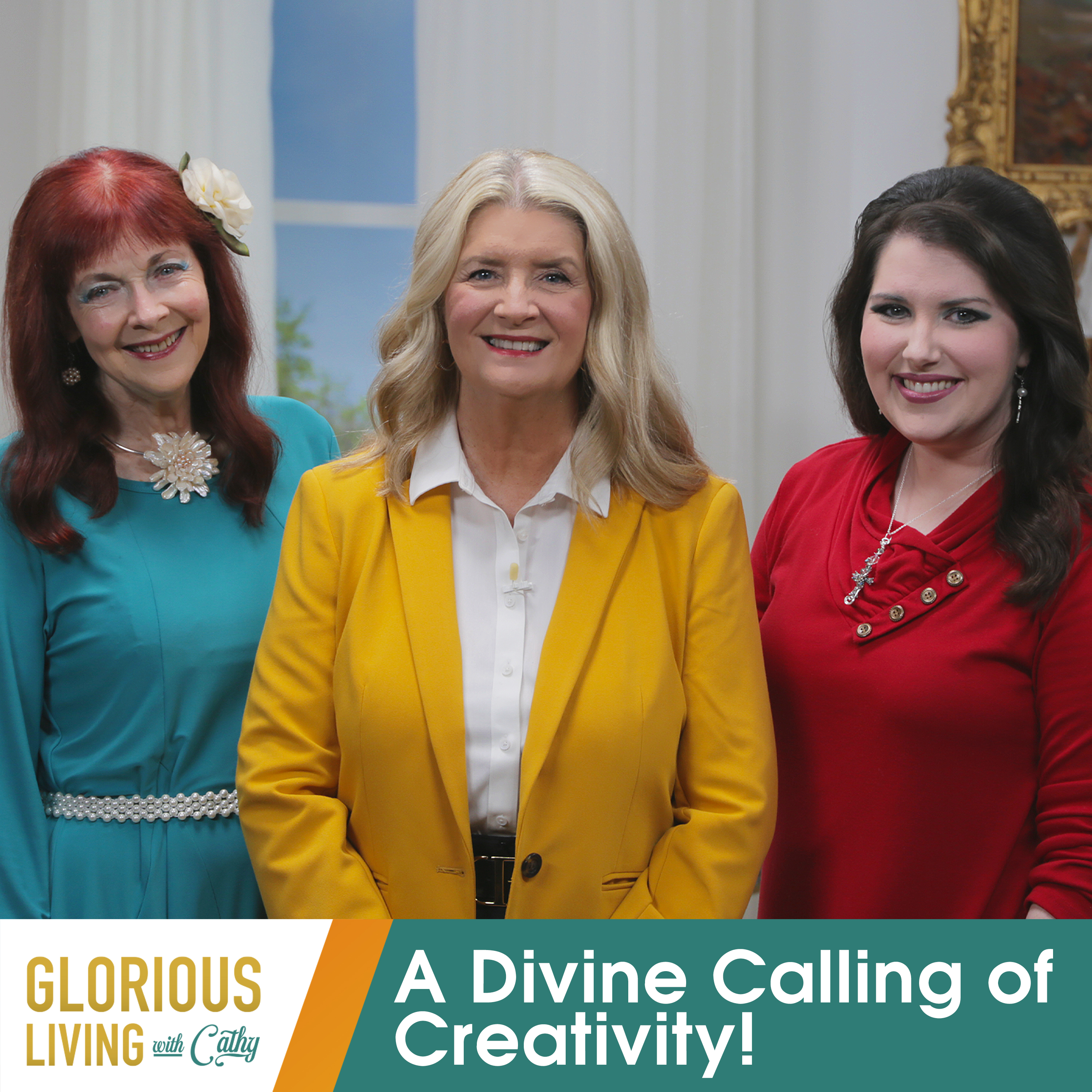 Glorious Living with Cathy: A Divine Calling of Creativity!