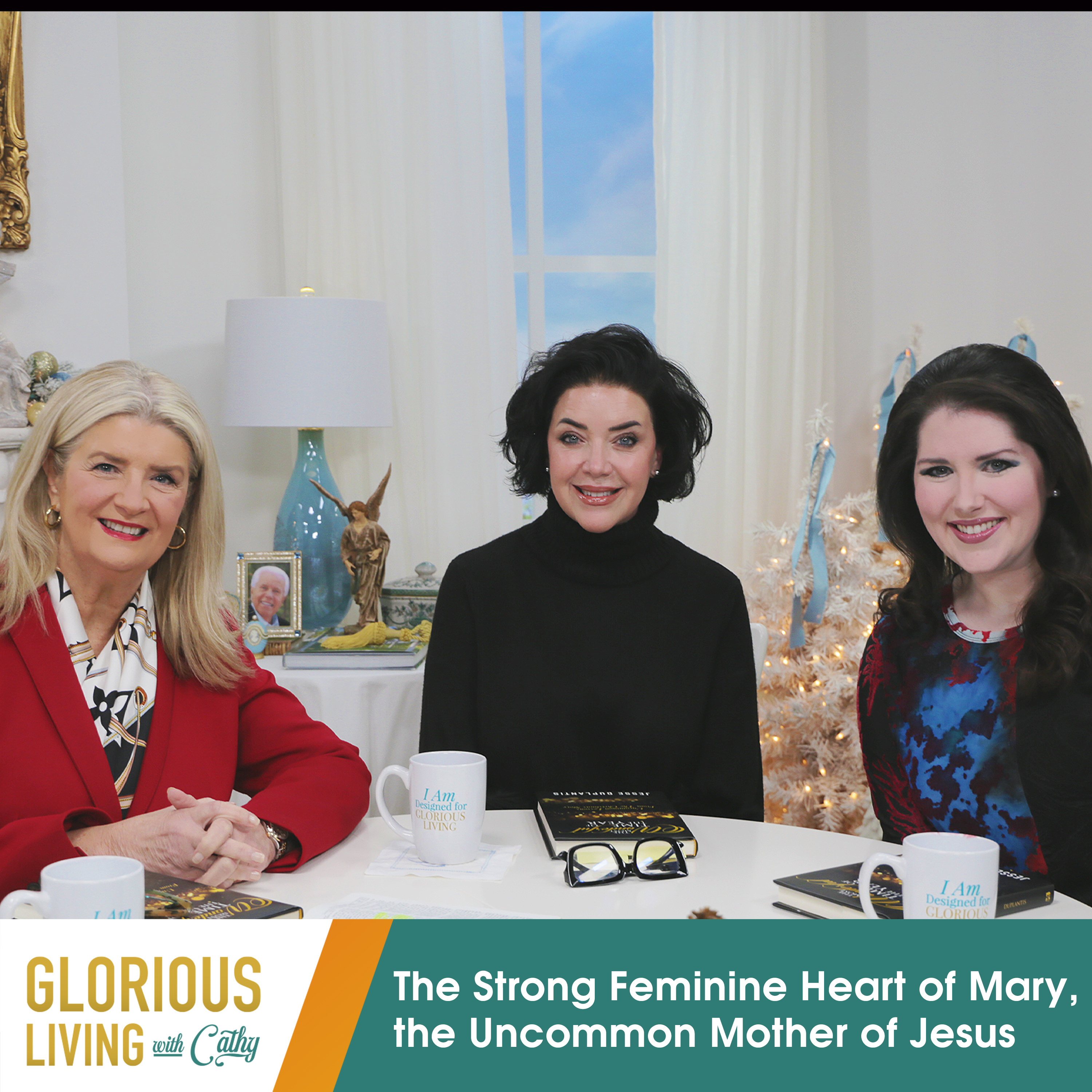 Glorious Living with Cathy: The Strong Feminine Heart of Mary, the Uncommon Mother of Jesus