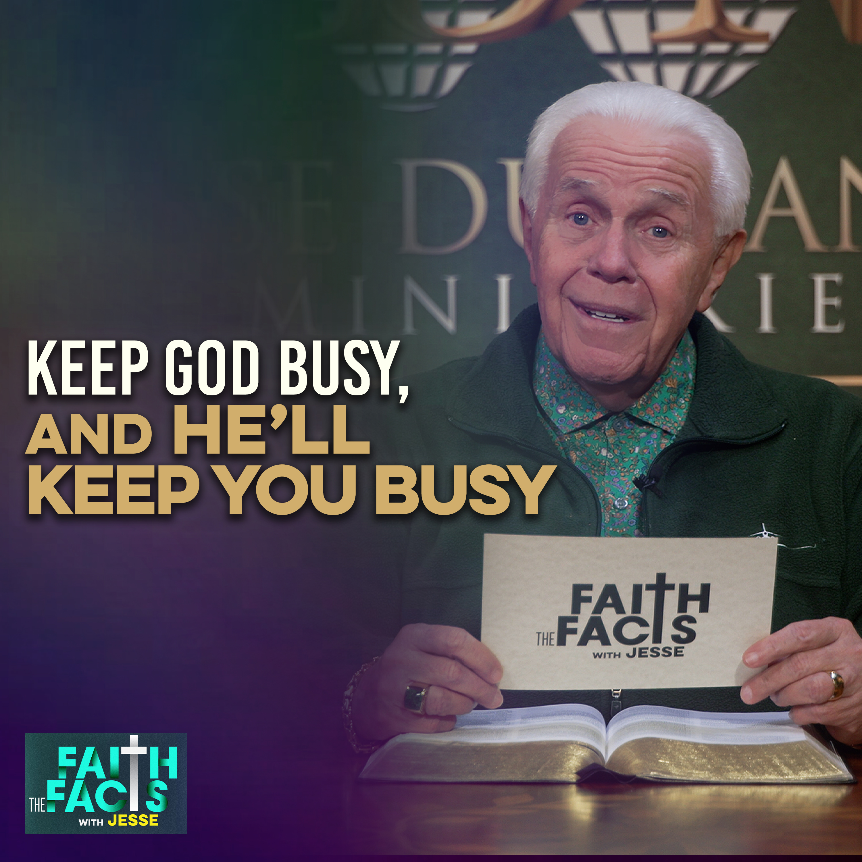 Keep God Busy, And He’ll Keep You Busy