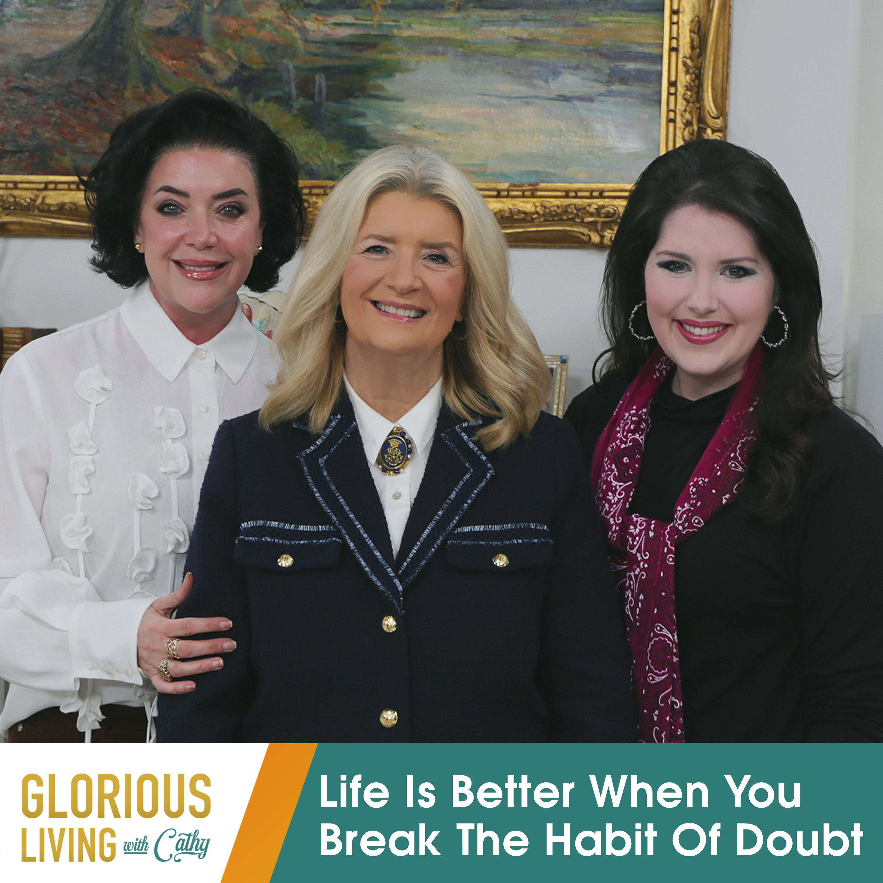 Glorious Living with Cathy: Life Is Better When You Break The Habit Of Doubt