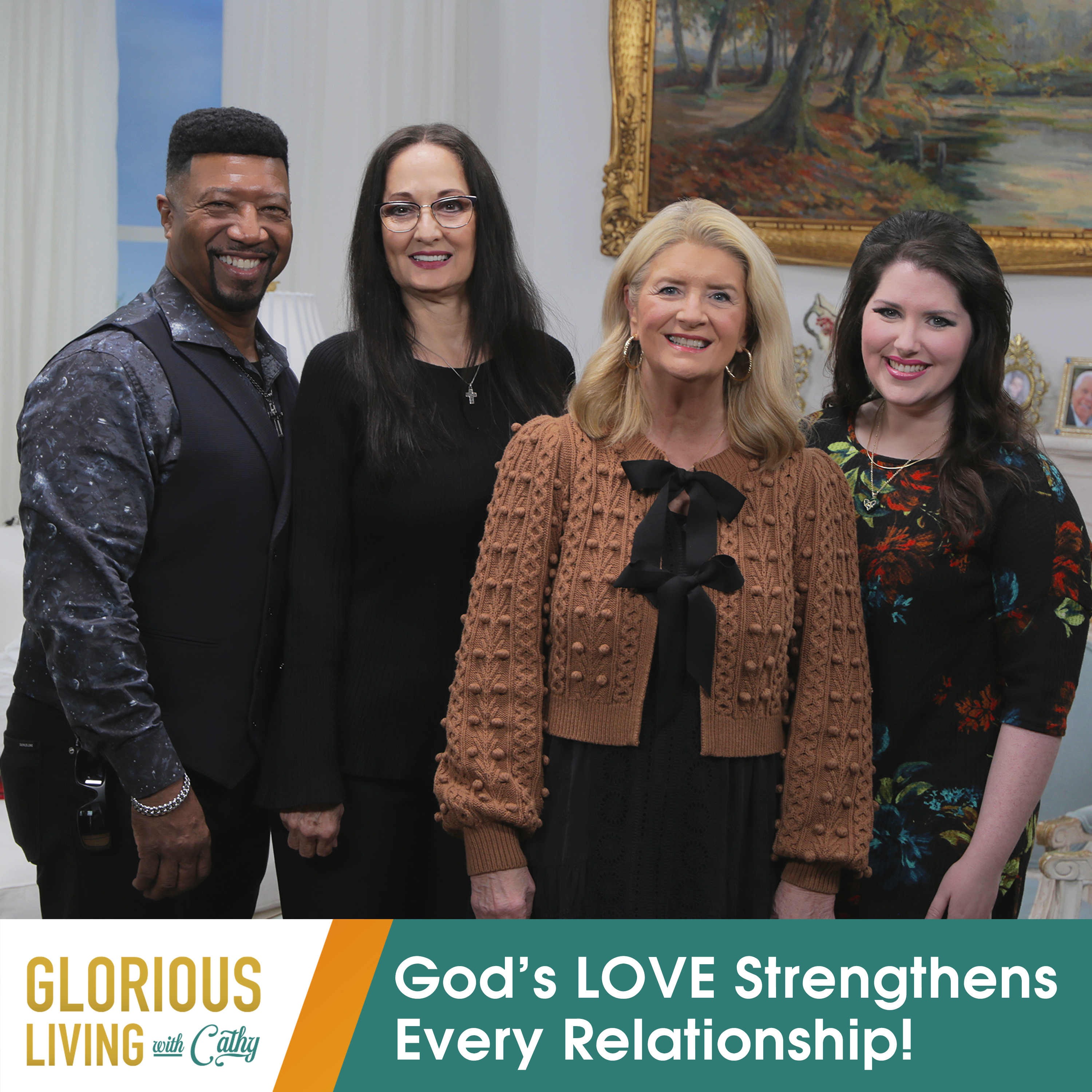 Glorious Living with Cathy: God’s LOVE Strengthens Every Relationship!