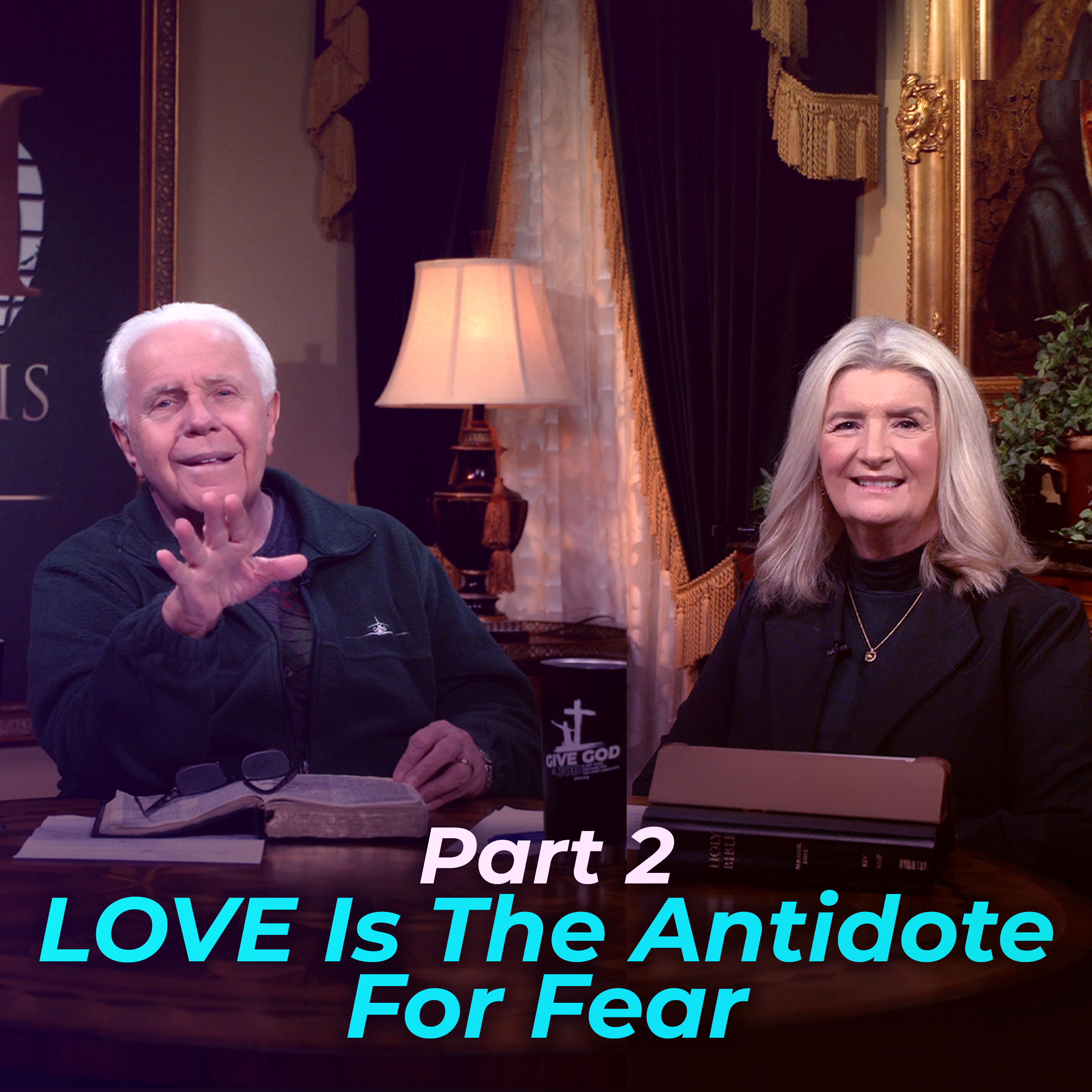 Love Is The Antidote For Fear, Part 2