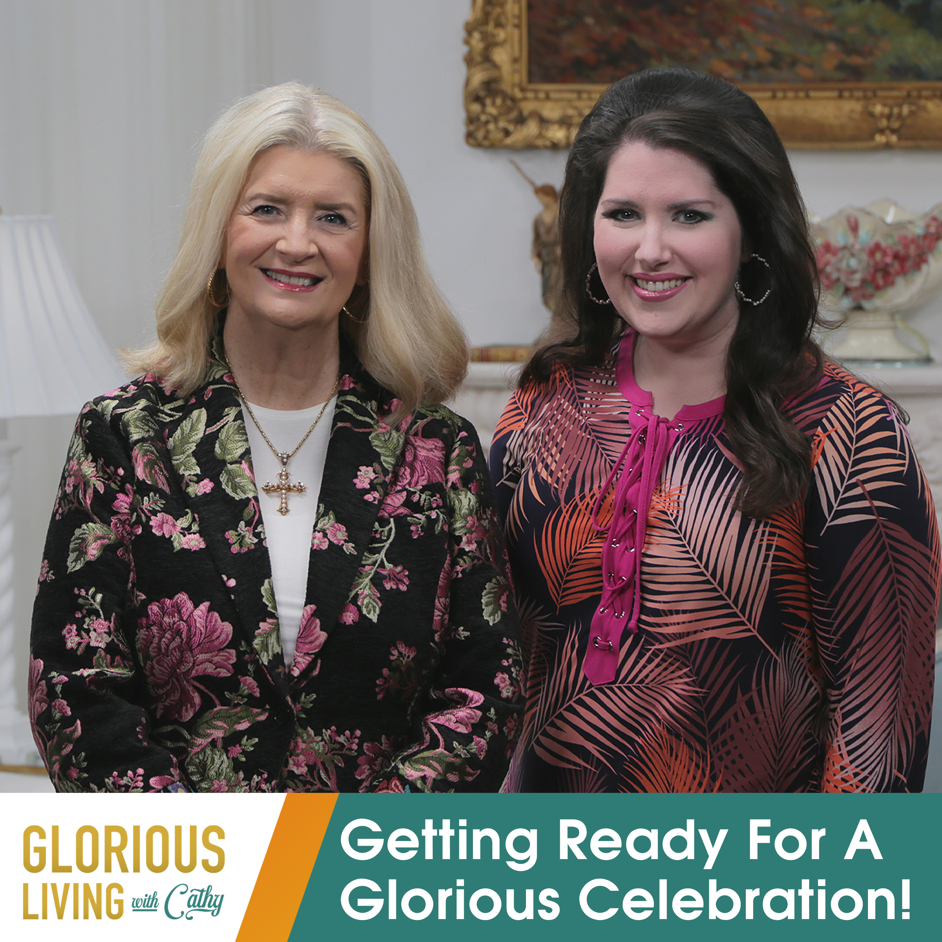 Glorious Living with Cathy: Getting Ready For A Glorious Celebration!