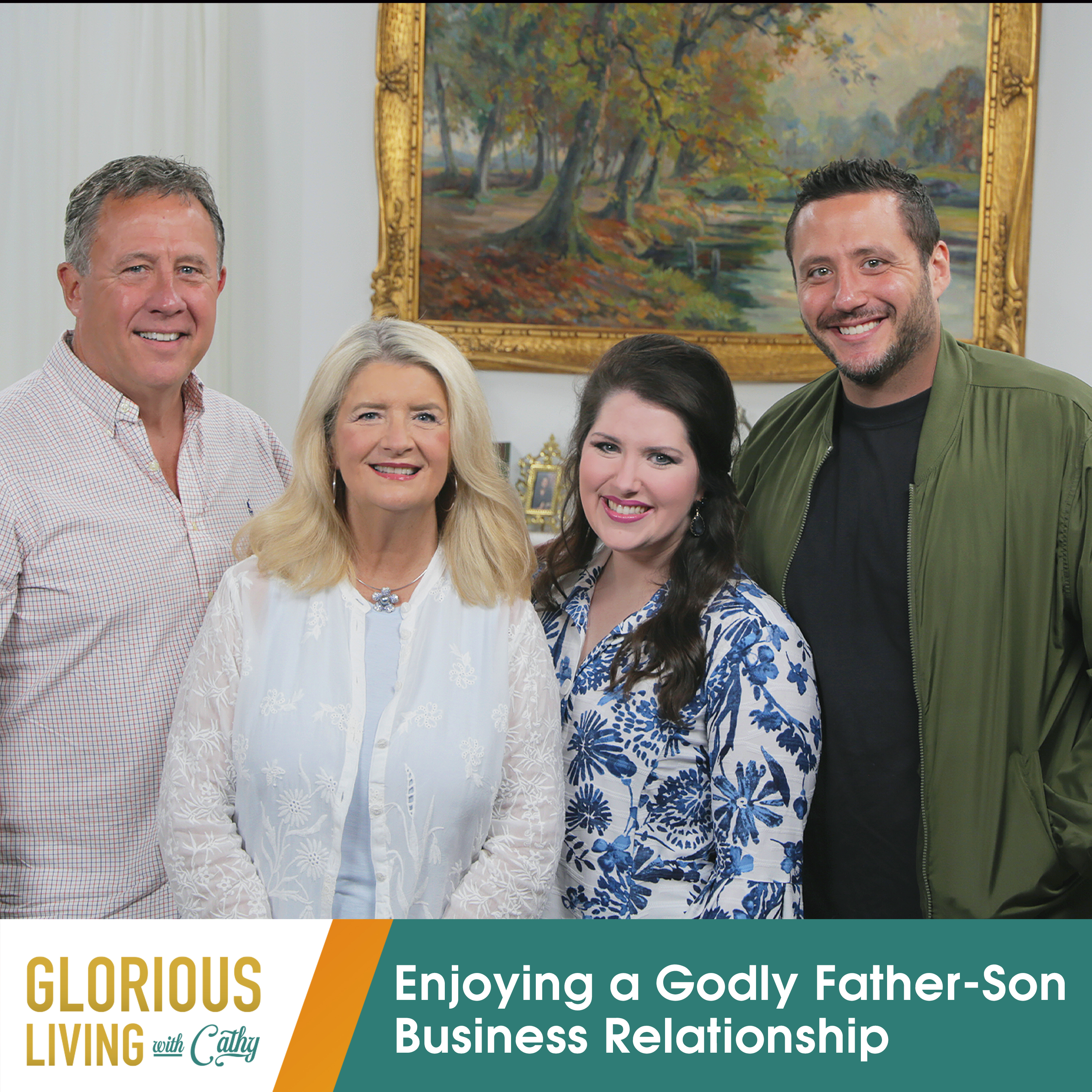 Glorious Living with Cathy: Enjoying a Godly Father-Son Business Relationship