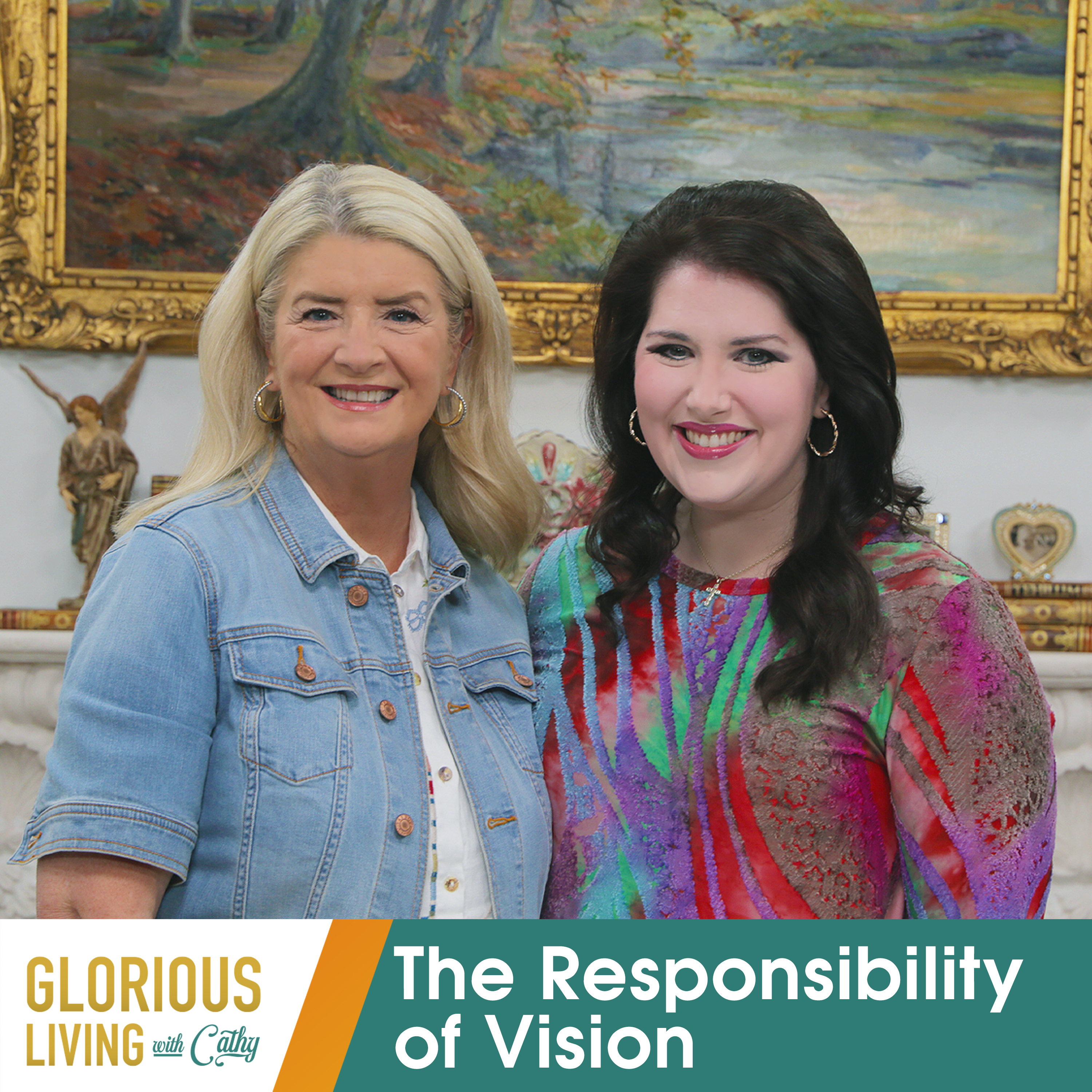 Glorious Living with Cathy: The Responsibility of Vision