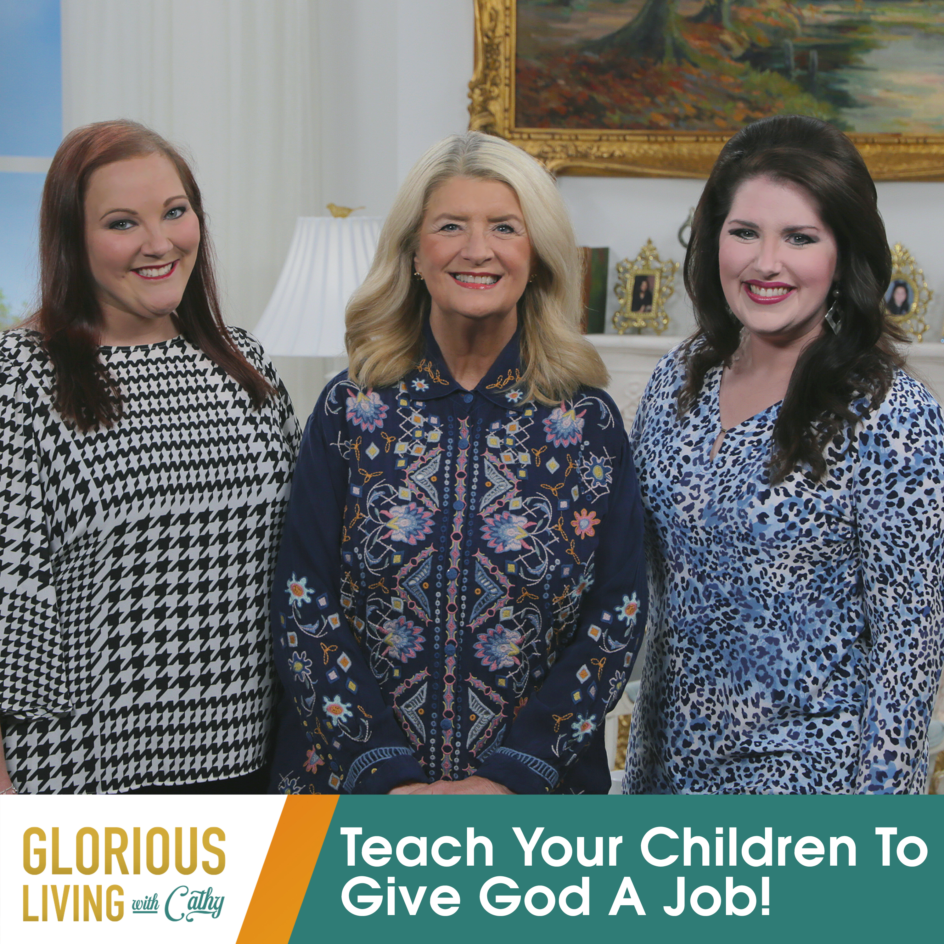 Glorious Living with Cathy: Teach Your Children To Give God A Job!