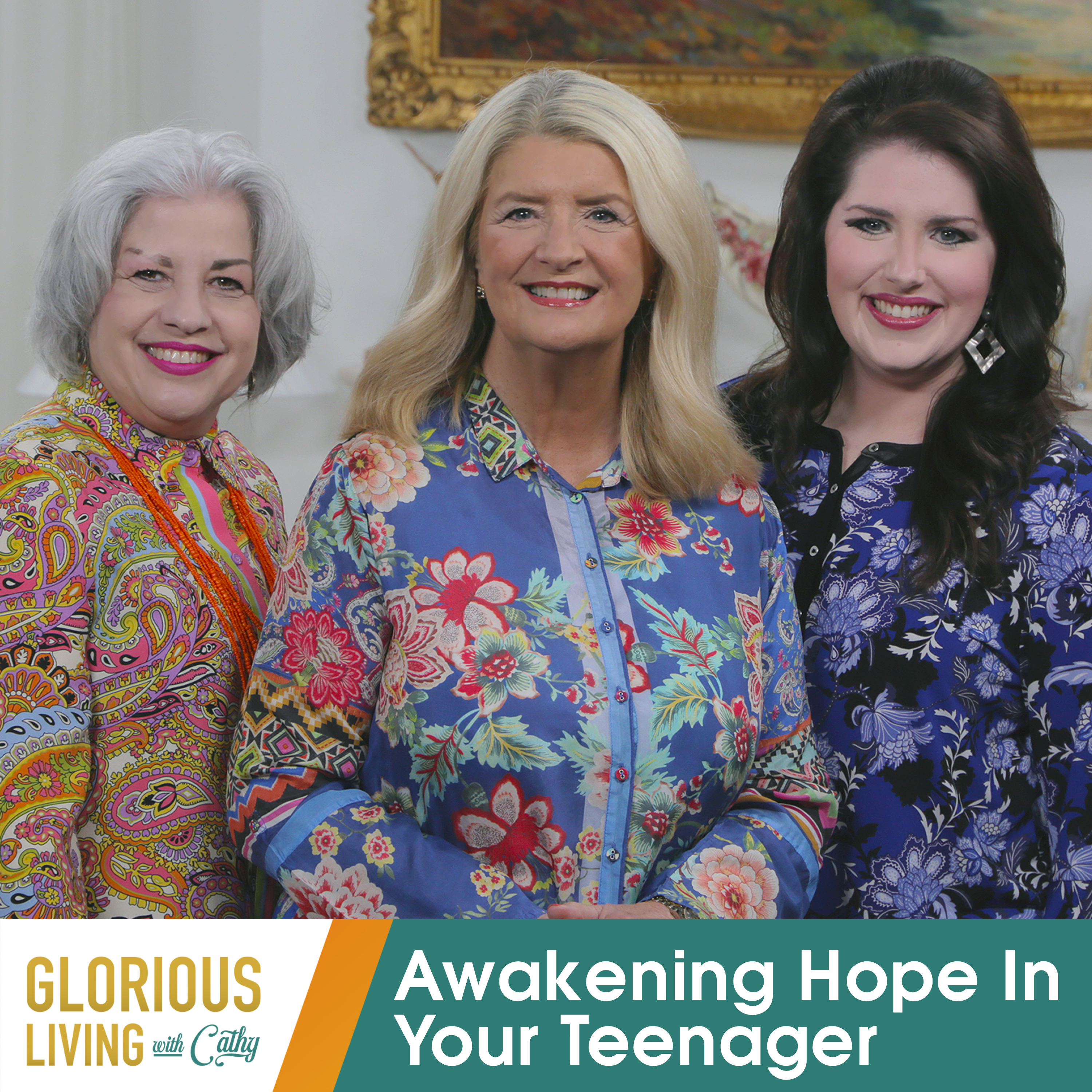 Glorious Living with Cathy: Awakening Hope In Your Teenager!