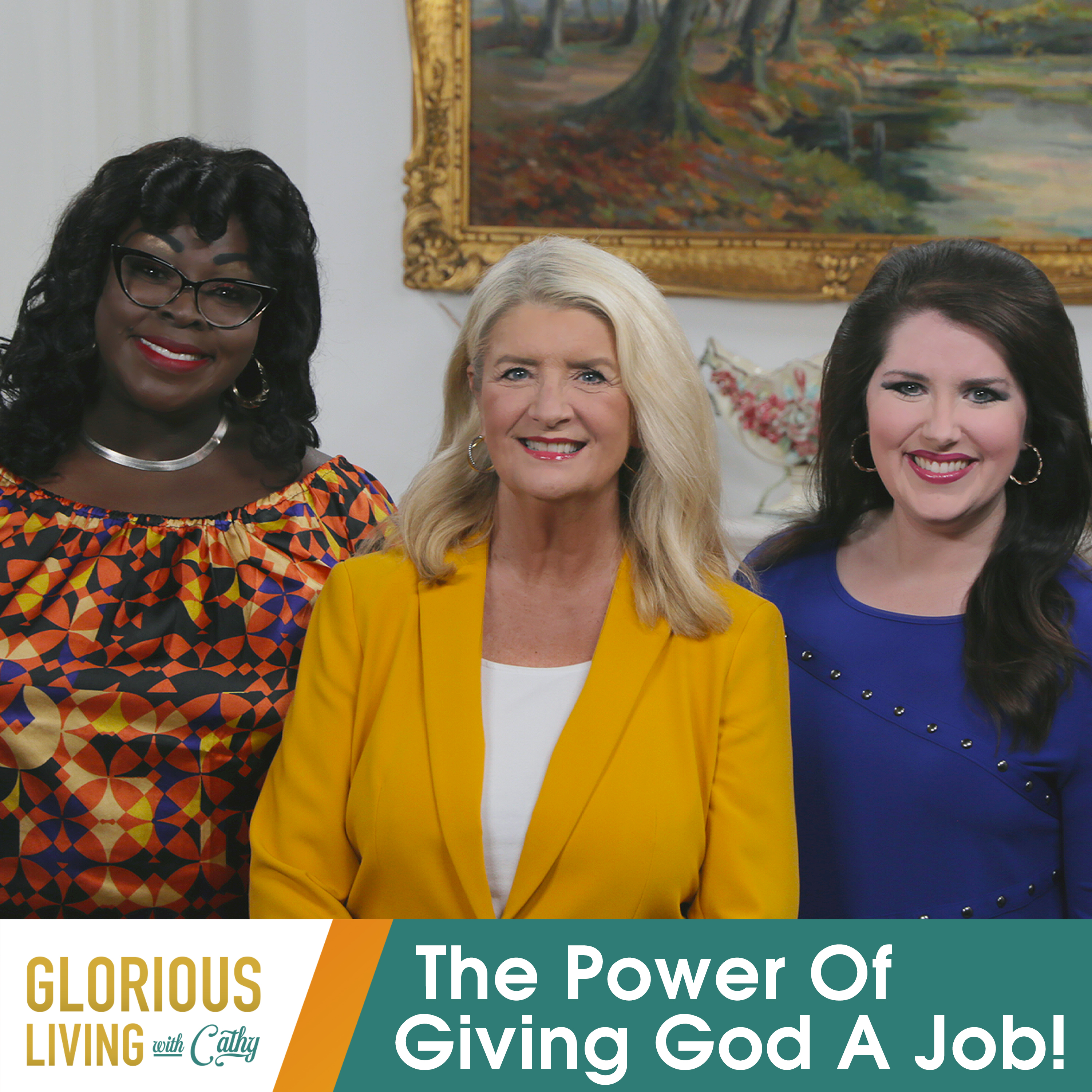 Glorious Living with Cathy: The Power Of Giving God A Job!