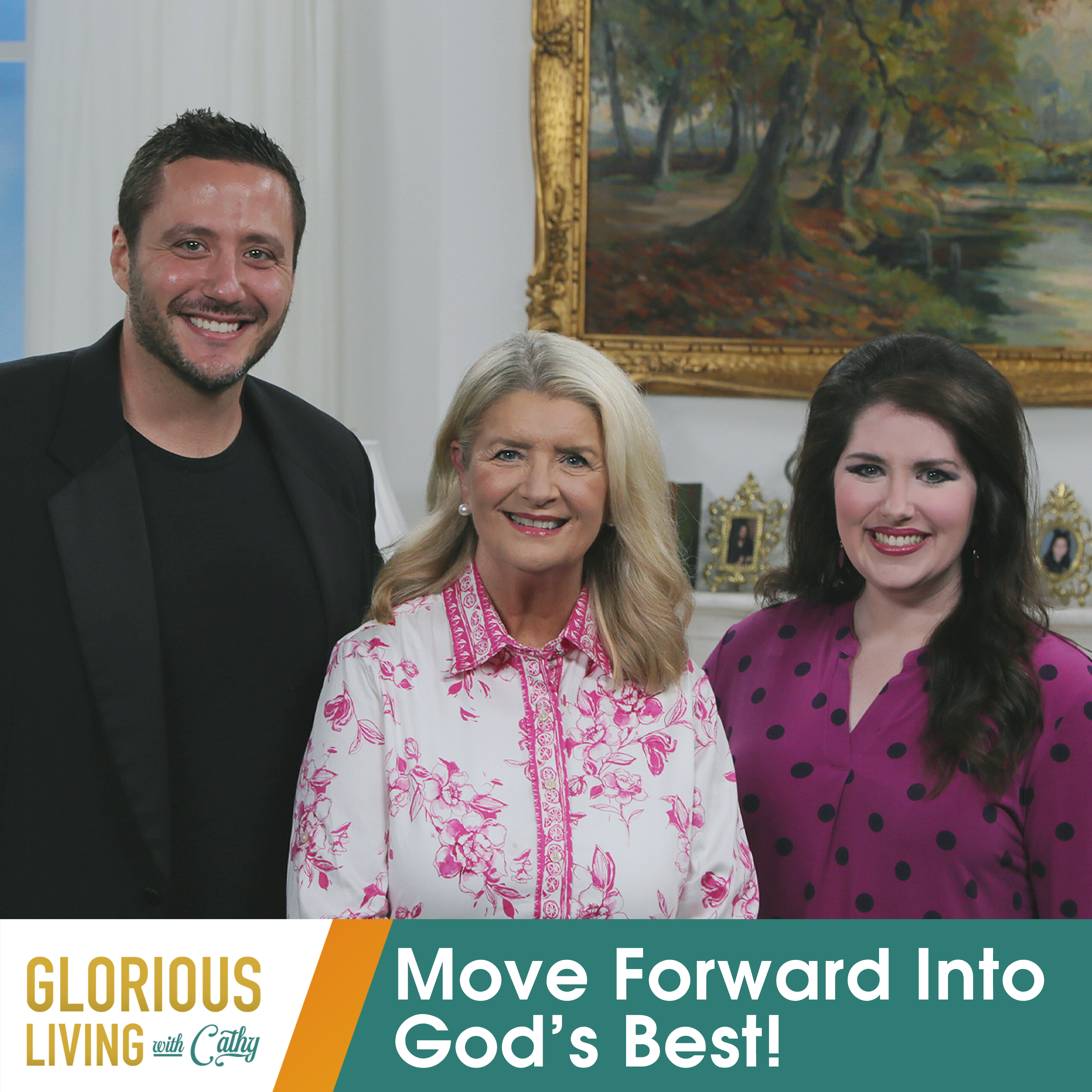 Glorious Living with Cathy: Move Forward Into God’s Best!