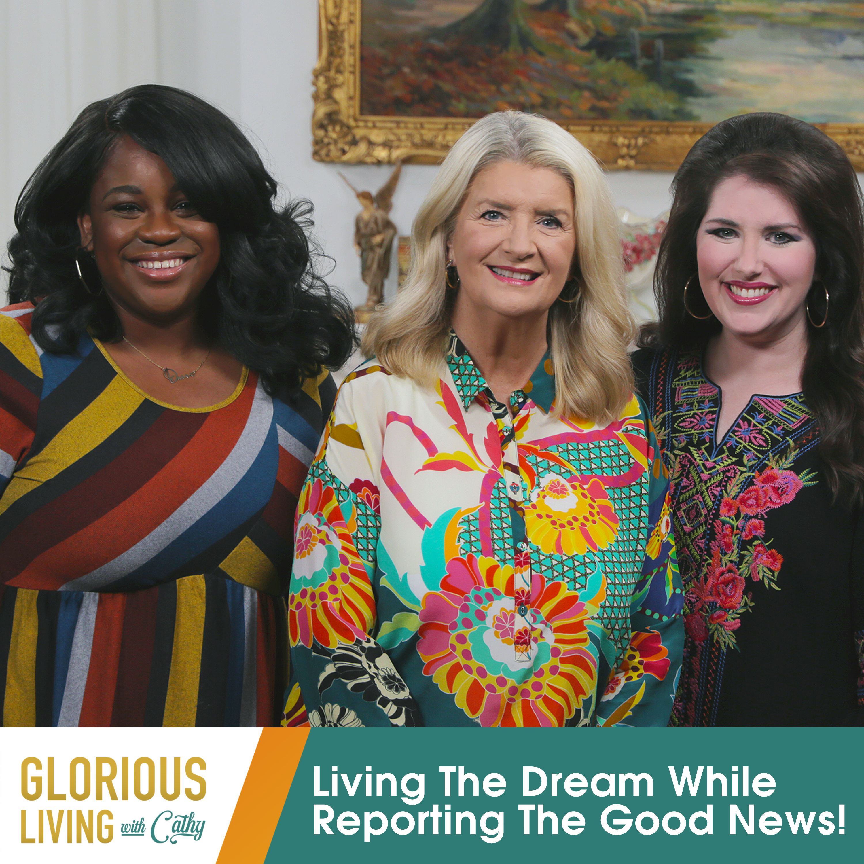 Glorious Living with Cathy: Living The Dream While Reporting The Good News!