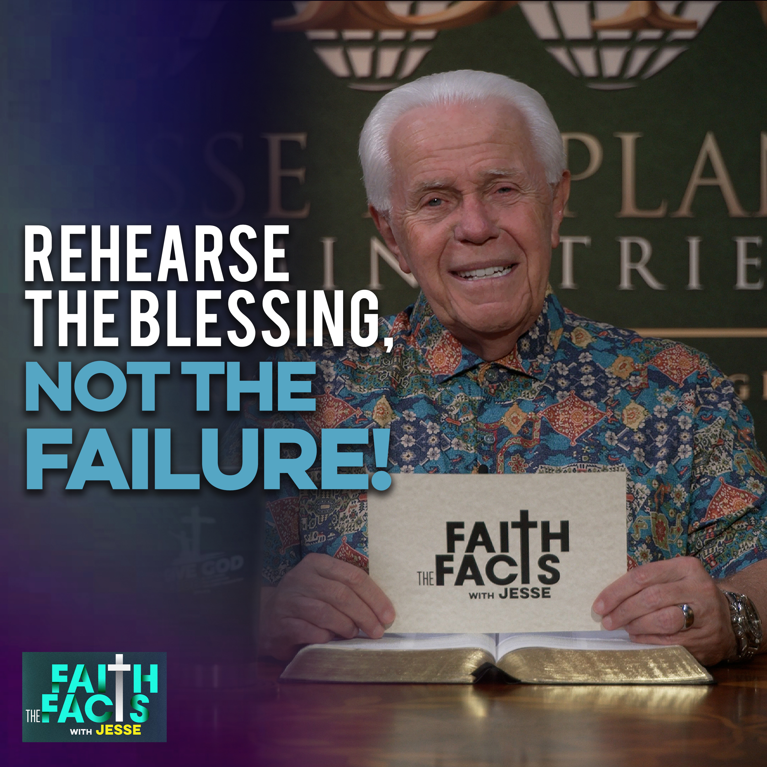 Rehearse The Blessing, Not The Failure!