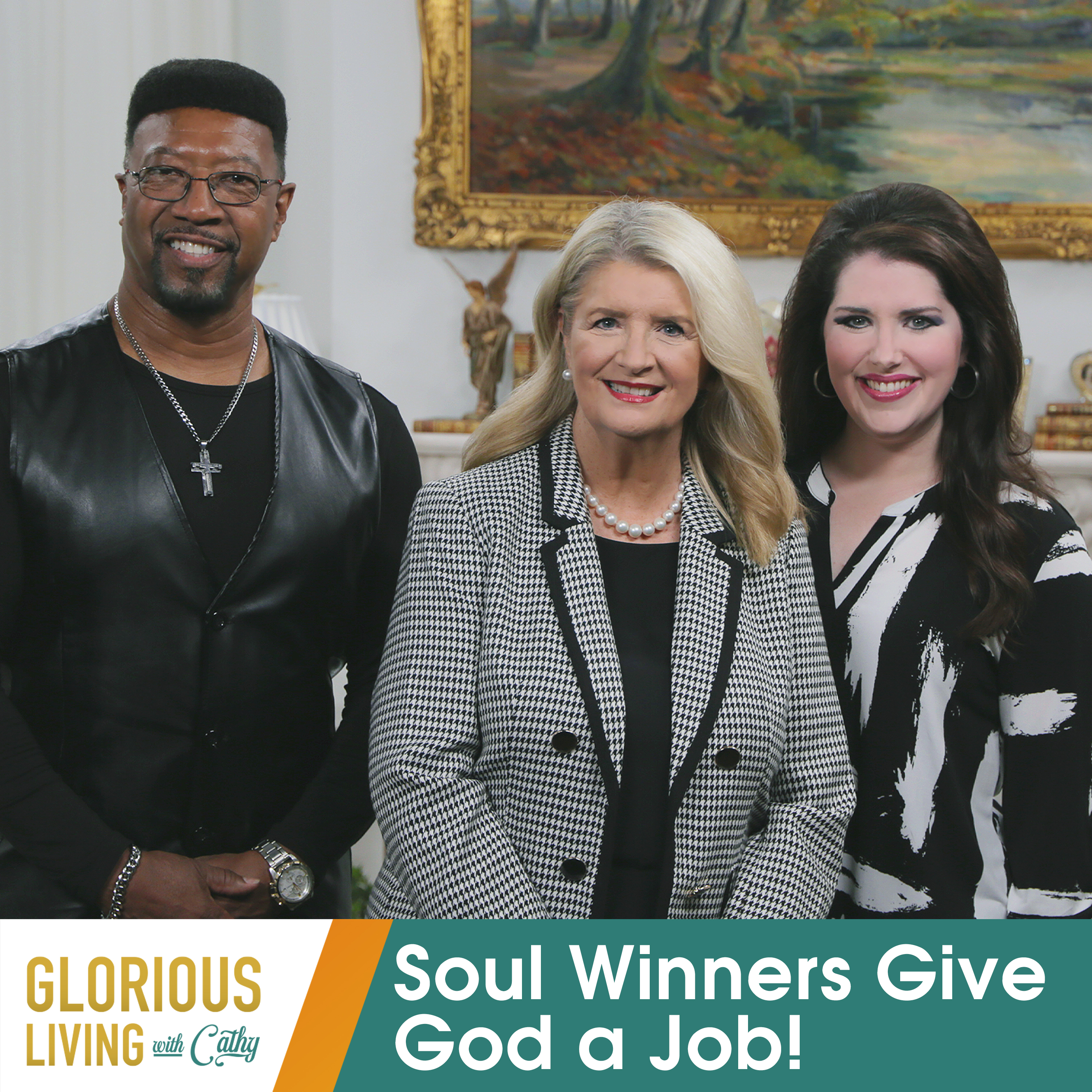 Glorious Living with Cathy: Soul Winners Give God A Job!