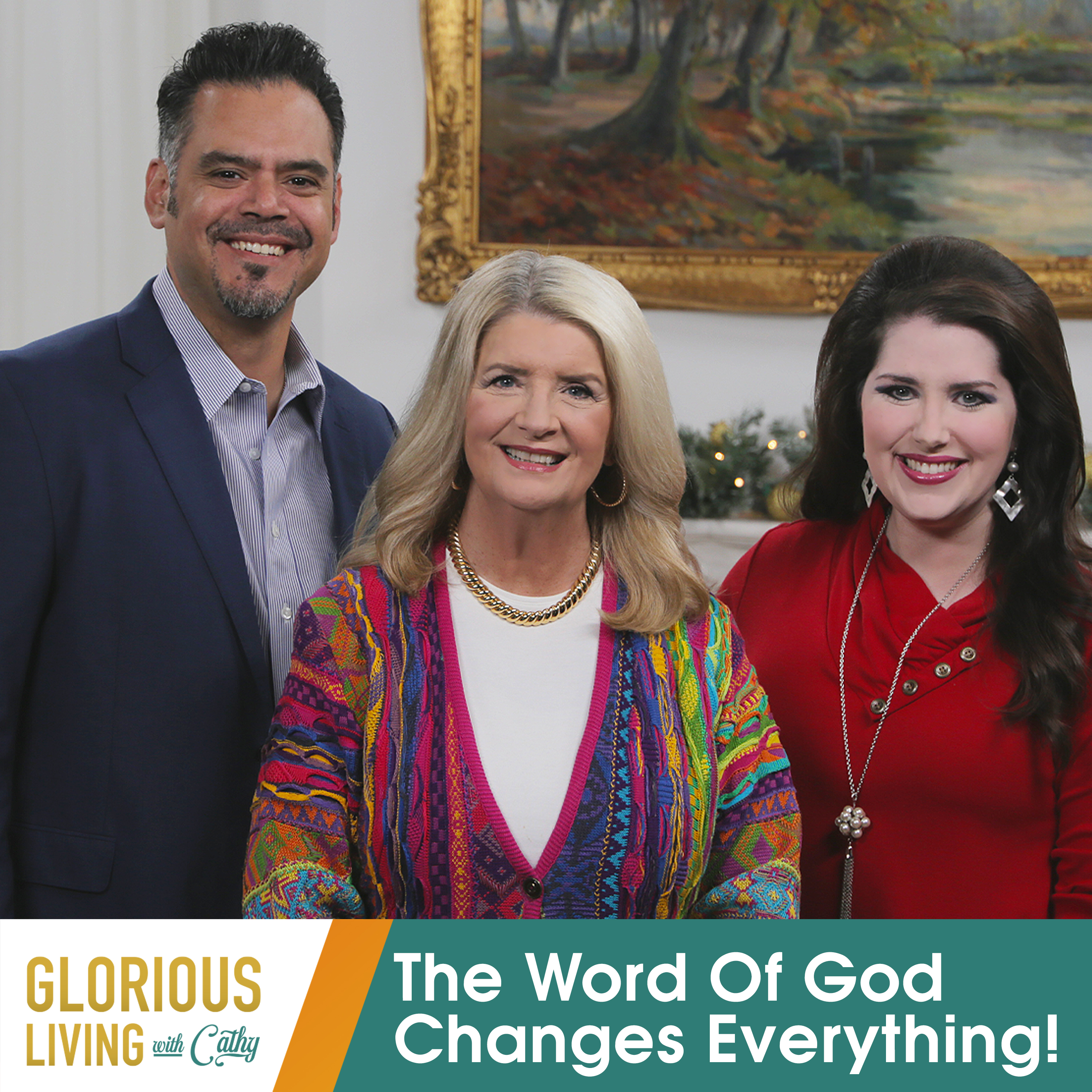 Glorious Living with Cathy: The Word Of God Changes Everything!